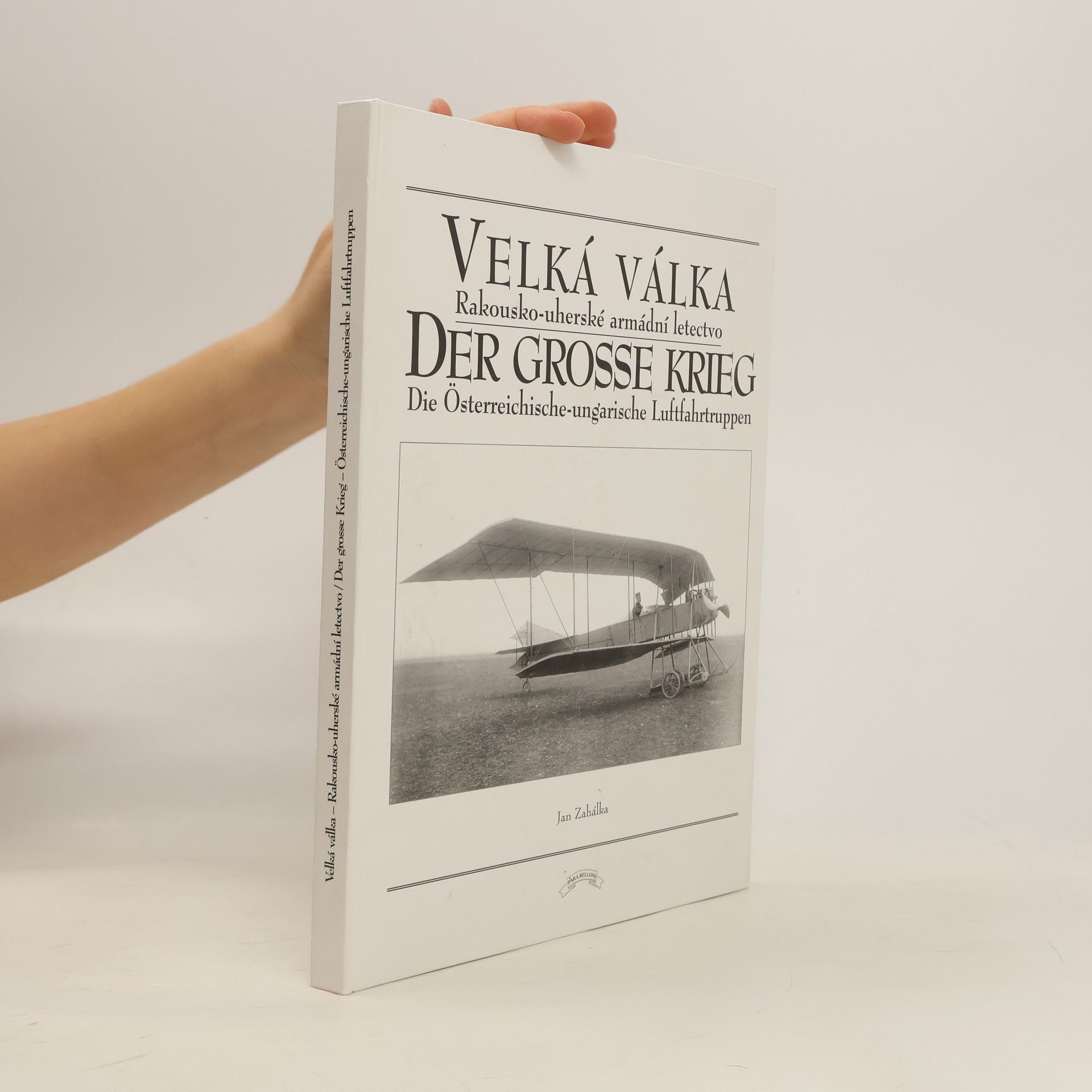 Jan Zahálka Velká válka. 2., rakousko-uherské armádní letectvo = Der grosse Krieg