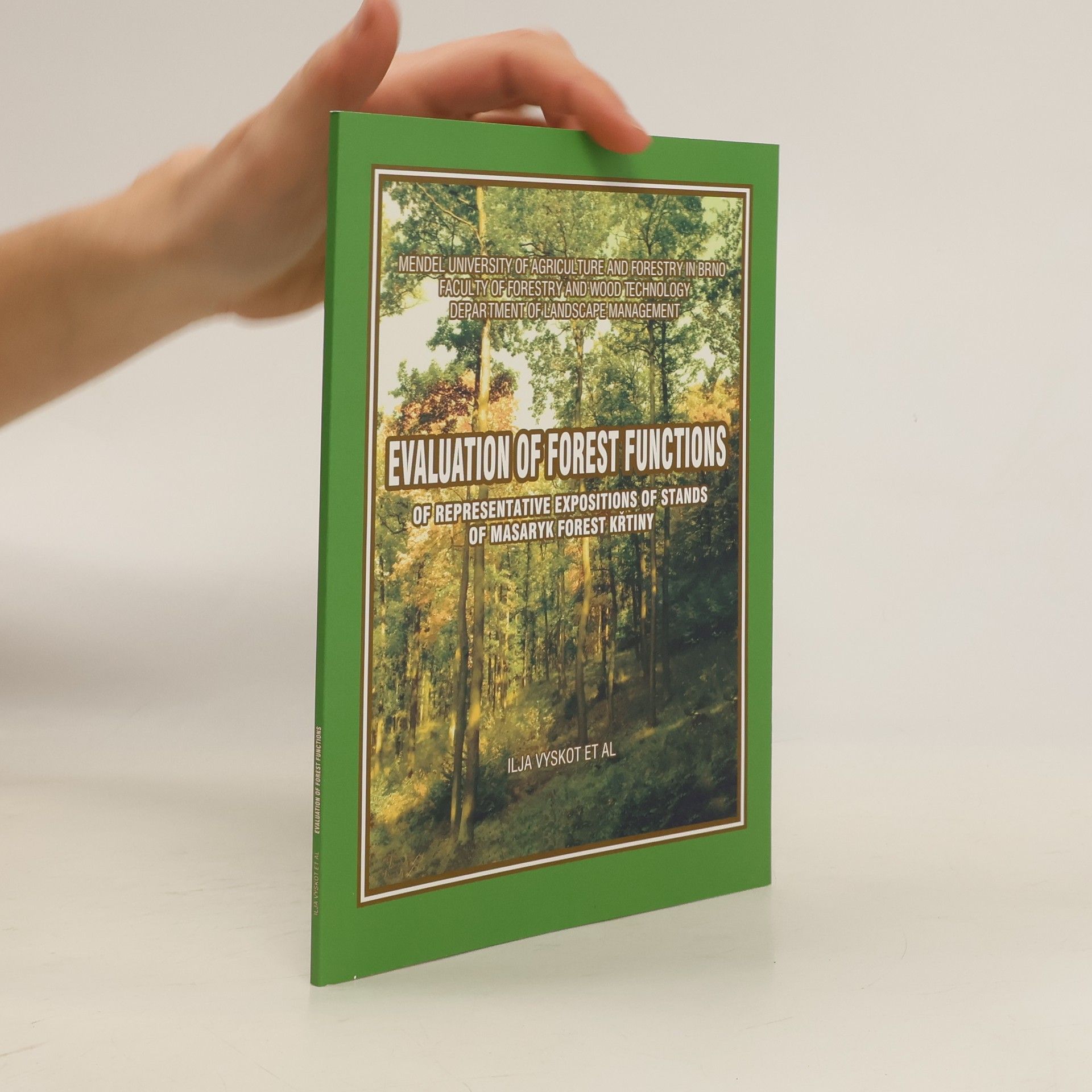 Ilja Vyskot Evaluation of Forest Functions of Representative Expositions of Stands of Masaryk Forest Křtiny