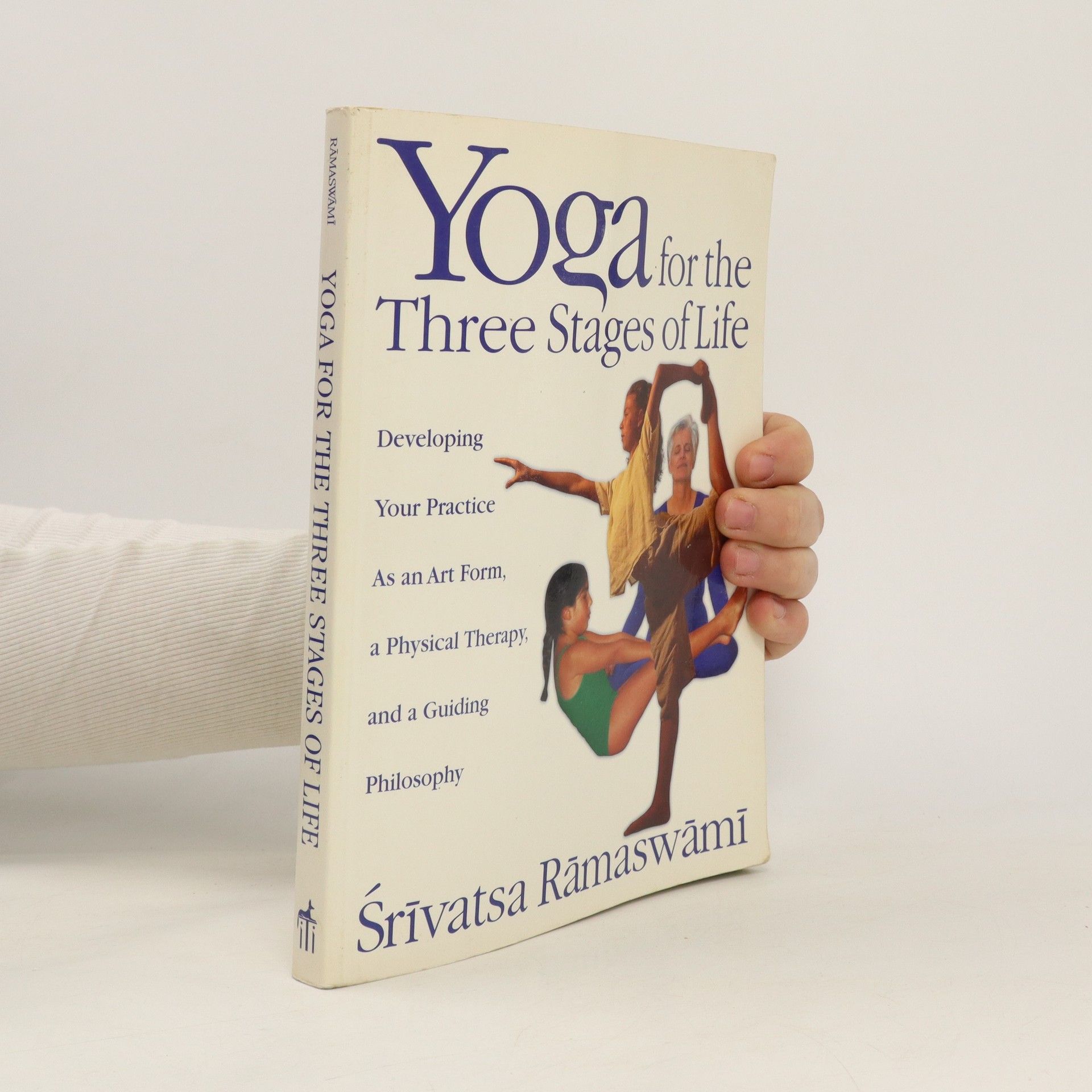 Srivatsa Ramaswami Yoga for the Three Stages of Life