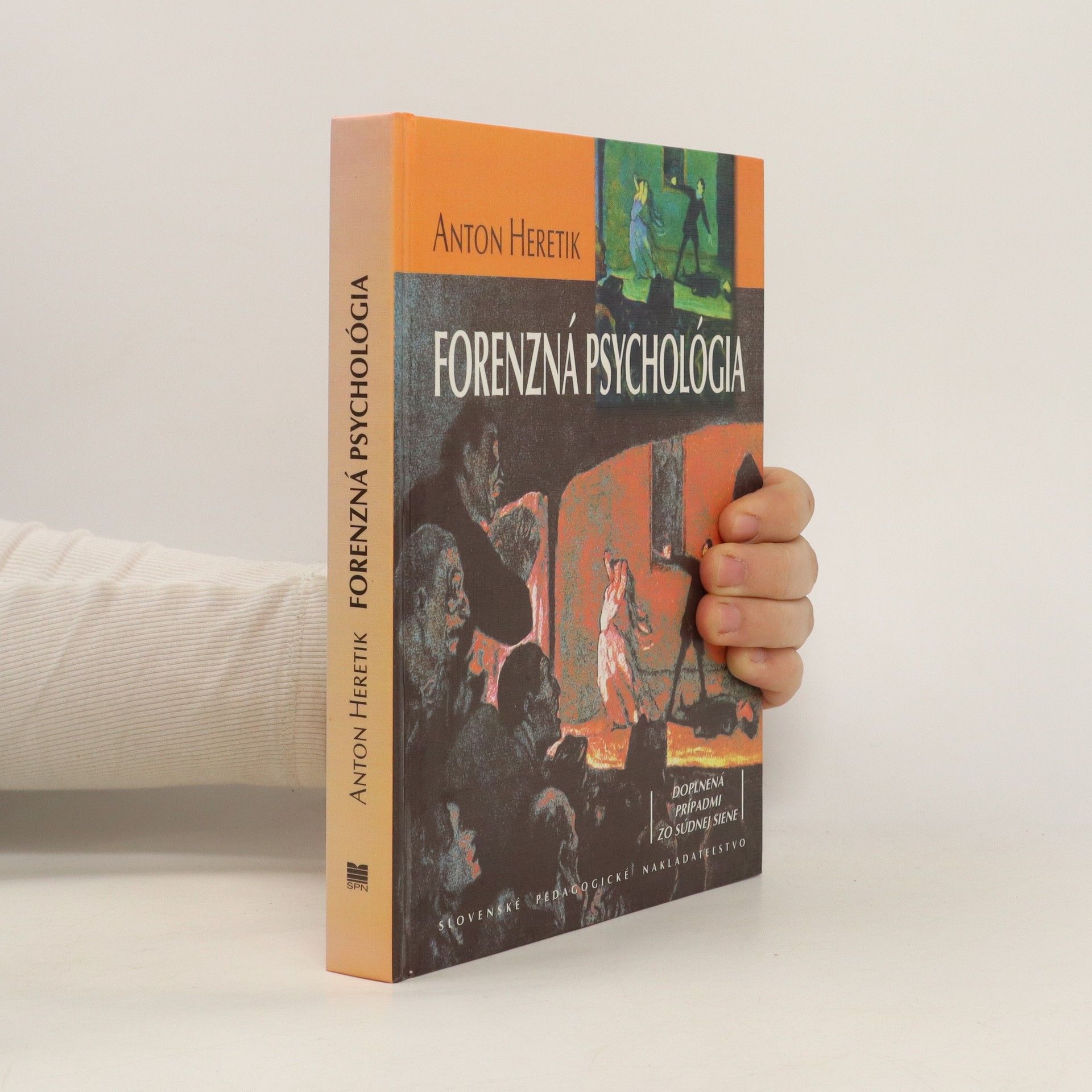 Anton Heretik (1950) Forenzná psychológia: pre psychológov, právnikov, lekárov a iné pomáhajúce profese
