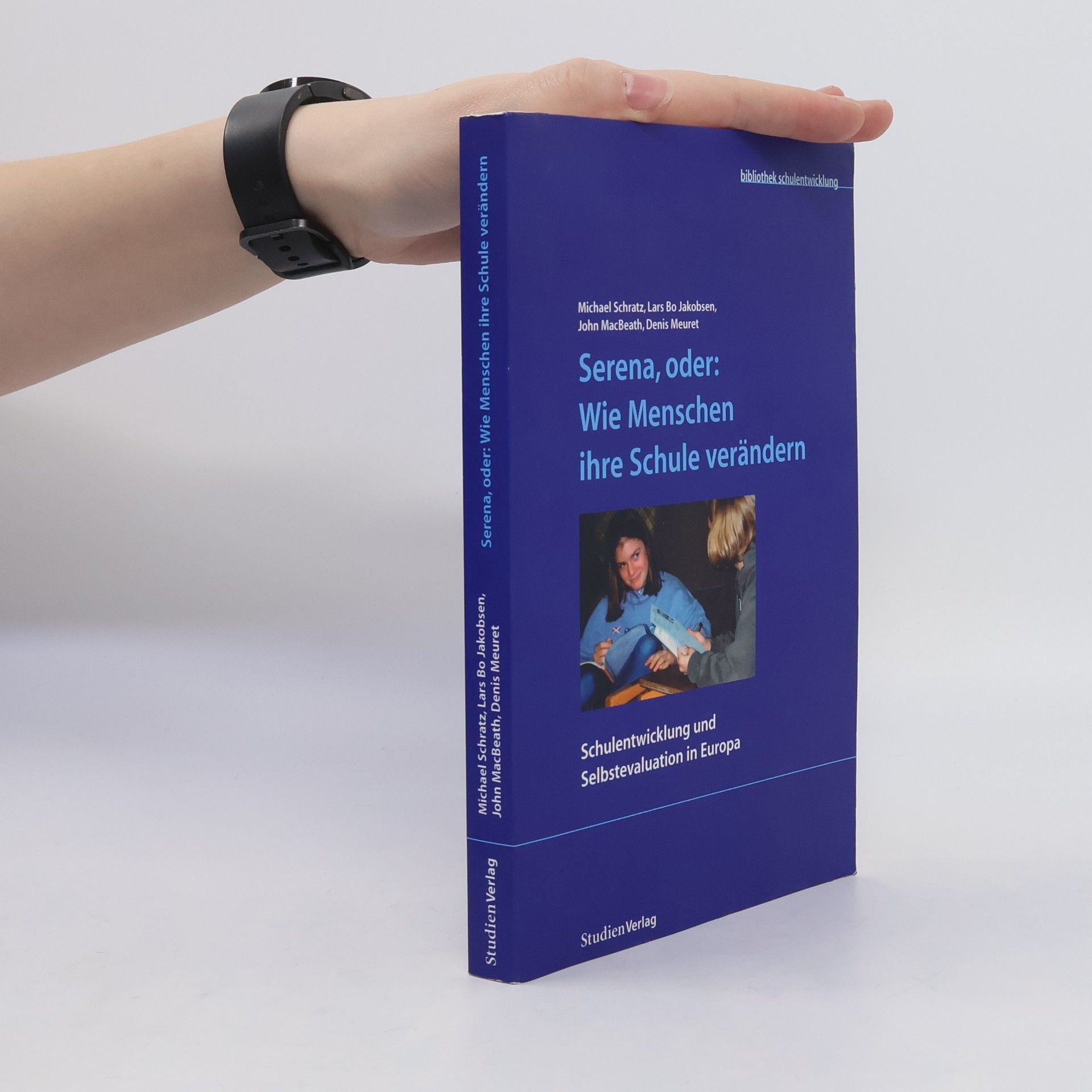 Michael Schratz Serena, oder: wie Menschen ihre Schule verändern