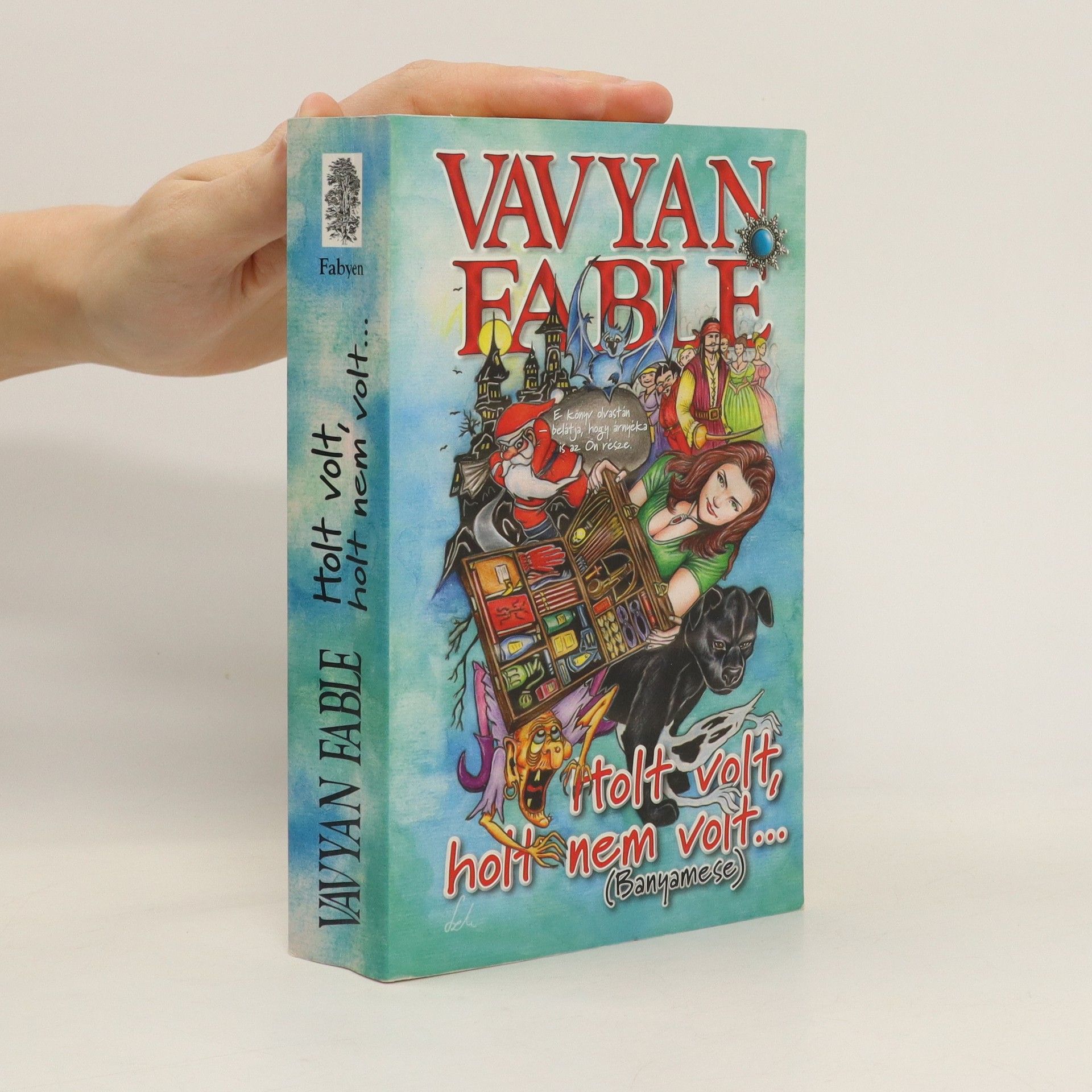 Vavyan Fable Holt Volt, holt nem volt...