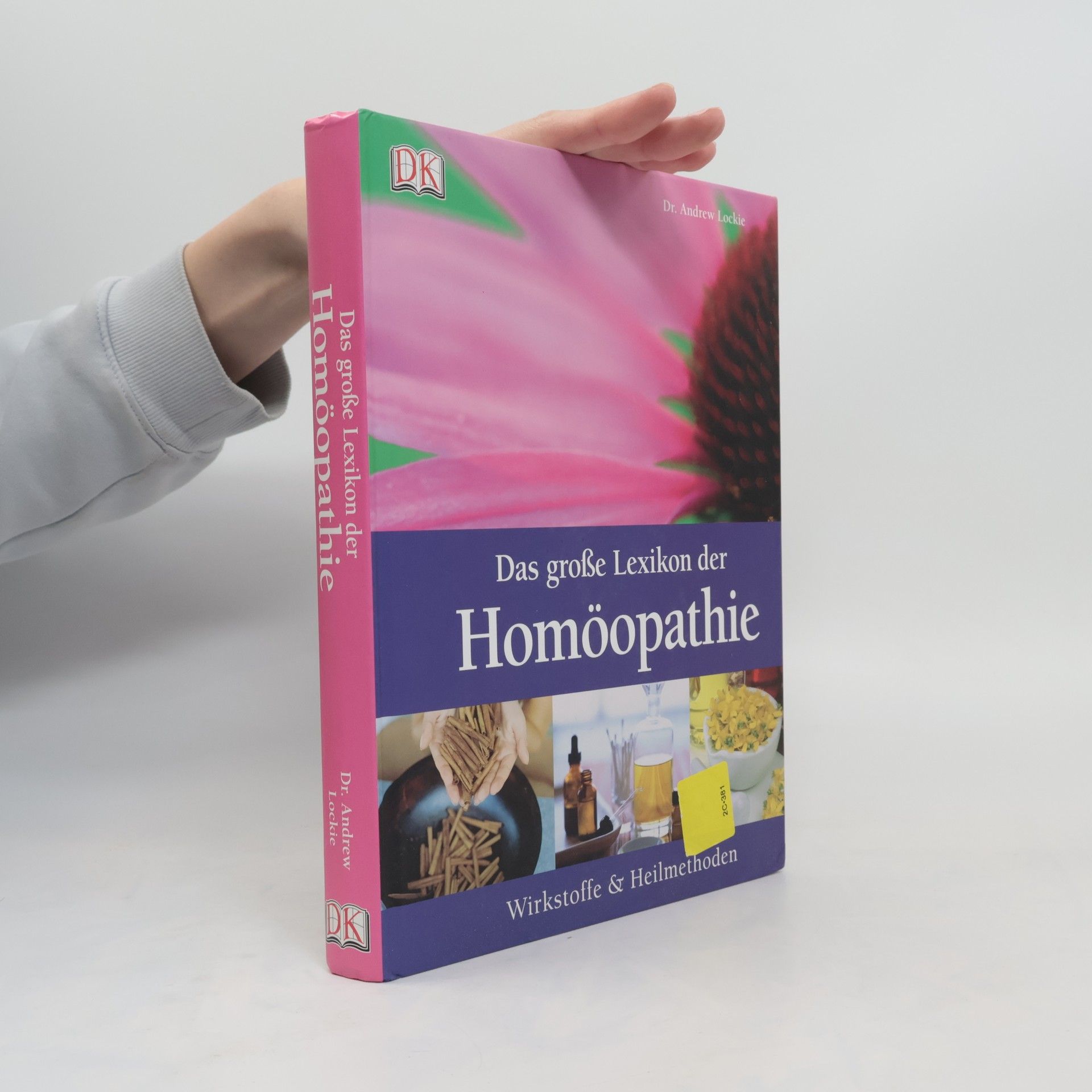 Andrew Lockie Das große Lexikon der Homöopathie. Wirkstoffe und Heilmethoden