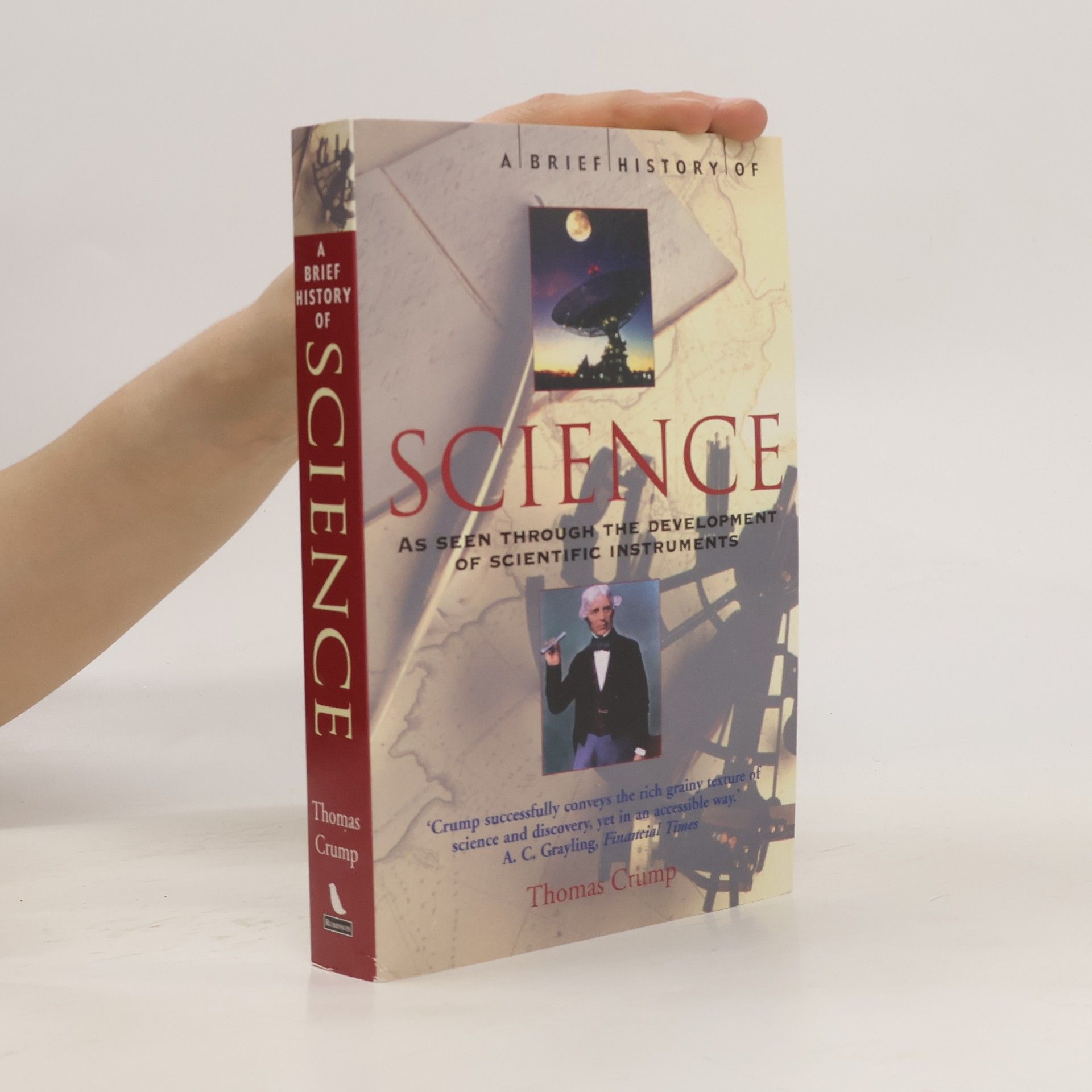 Thomas Crump A brief history of science. As seen through the development of scientific instruments