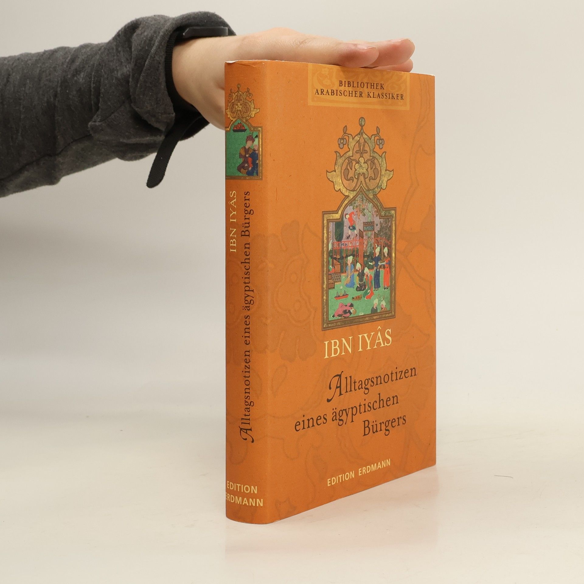 Muḥammad Ibn-Aḥmad Ibn-Iyās Alltagsnotizen eines ägyptischen Bürgers