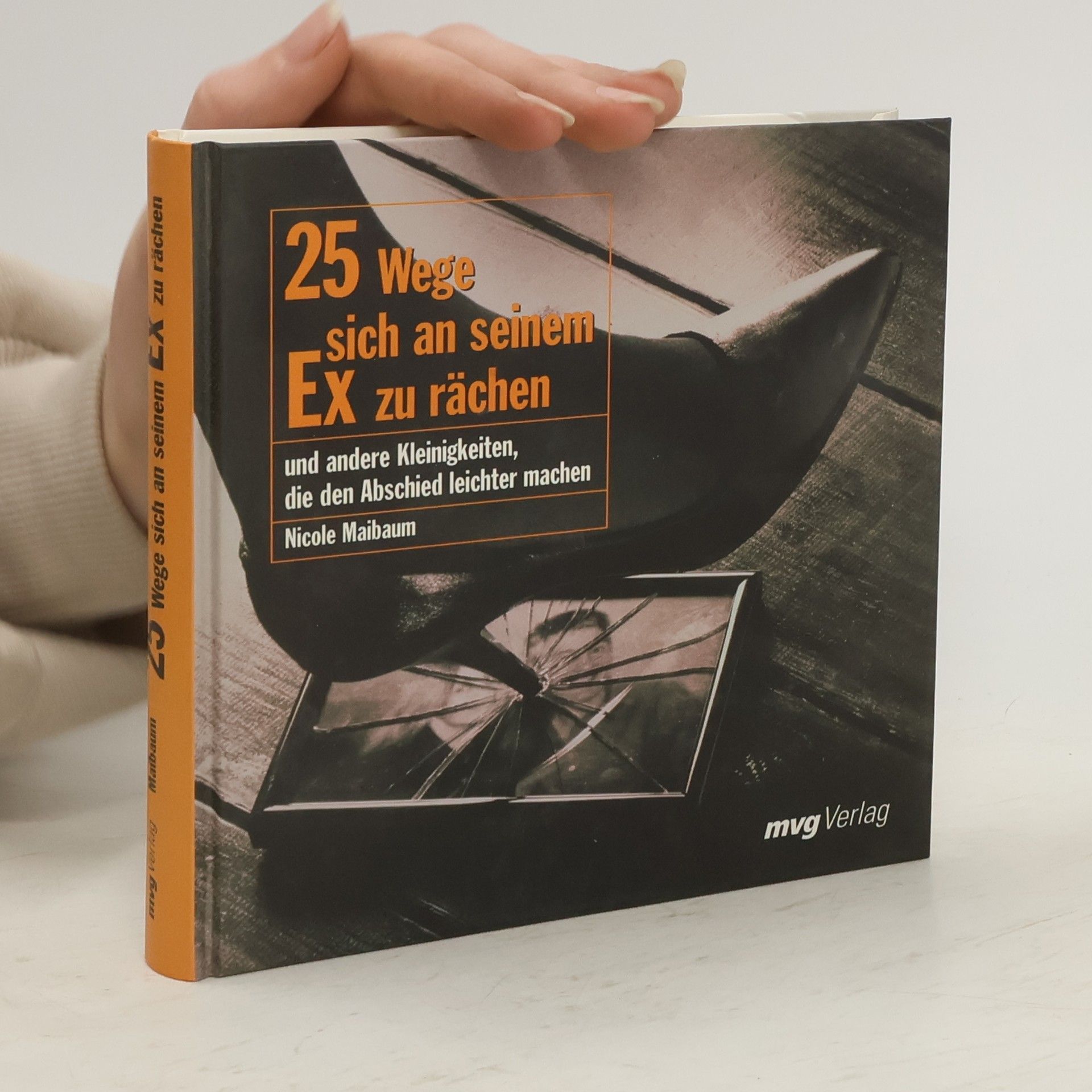 Nicole Maibaum 25 Wege, sich an seinem Ex zu rächen und andere Kleinigkeiten, die den Abschied leichter machen