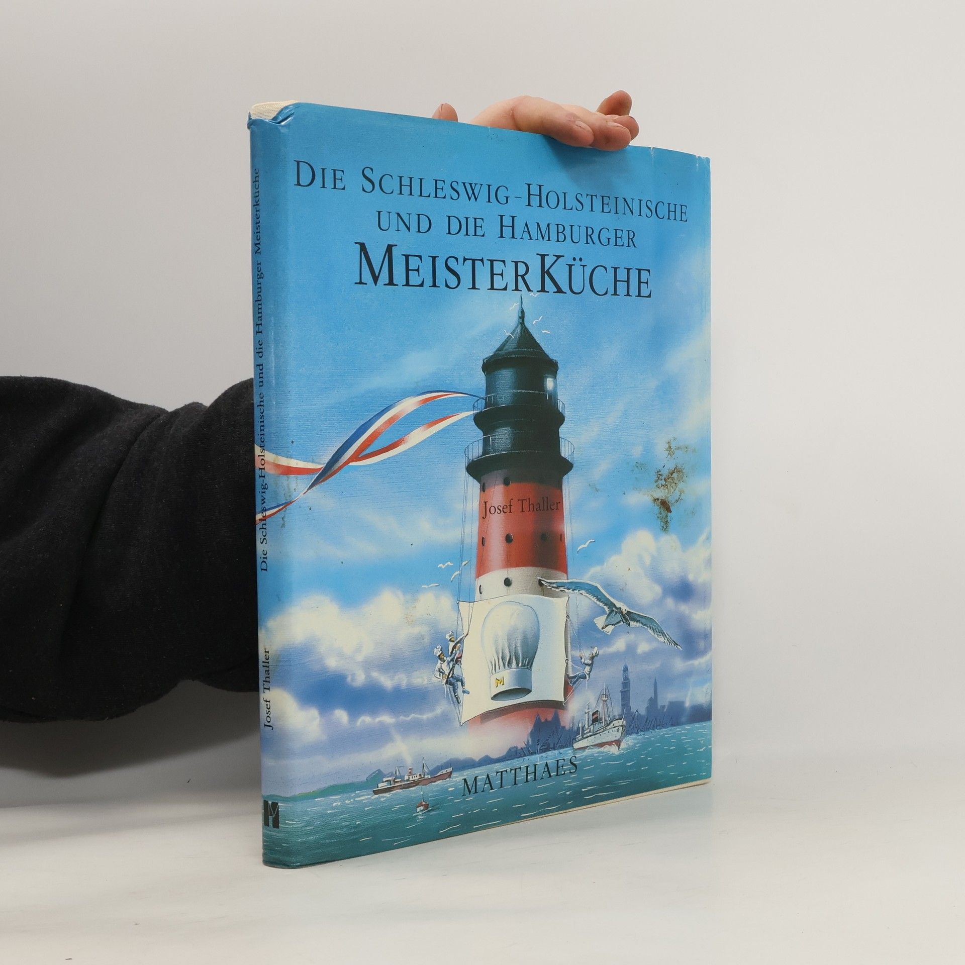 Josef Thaller Die Schleswig-Holsteinische und die Hamburger Meisterküche