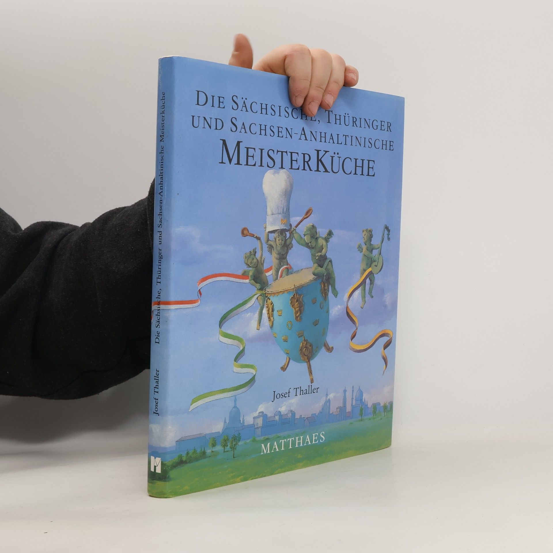 Josef Thaller Die sächsische, Thüringer und sachsen-anhaltinische Meisterküche
