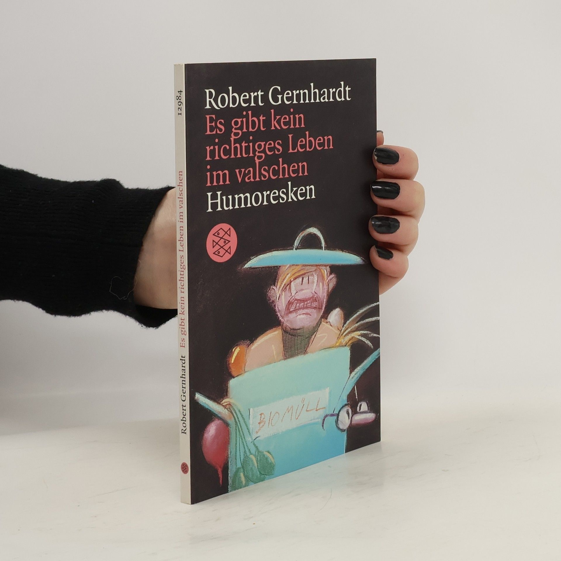 Robert Gernhardt Es gibt kein richtiges Leben im valschen