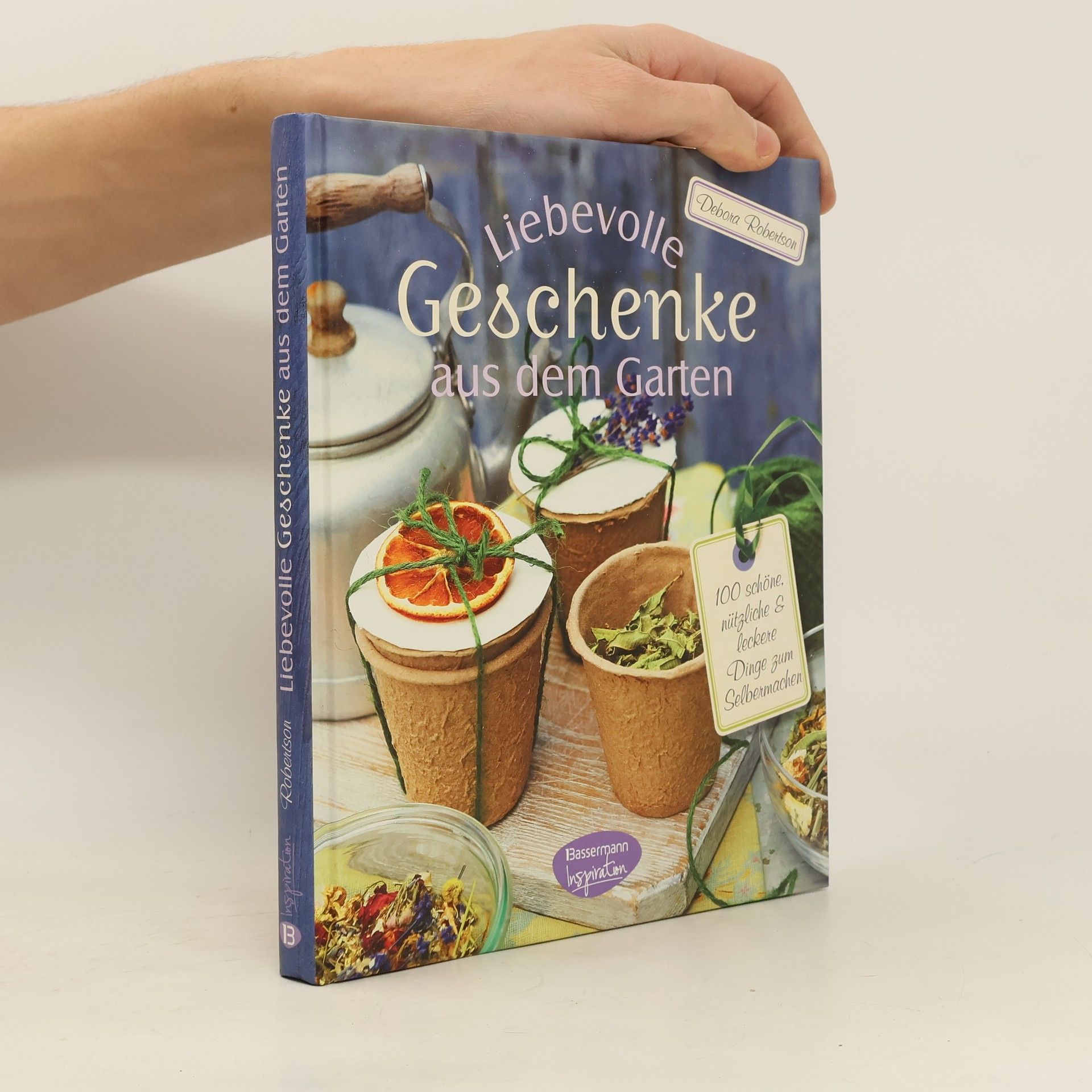 Deborah Robertson Liebevolle Geschenke aus dem Garten