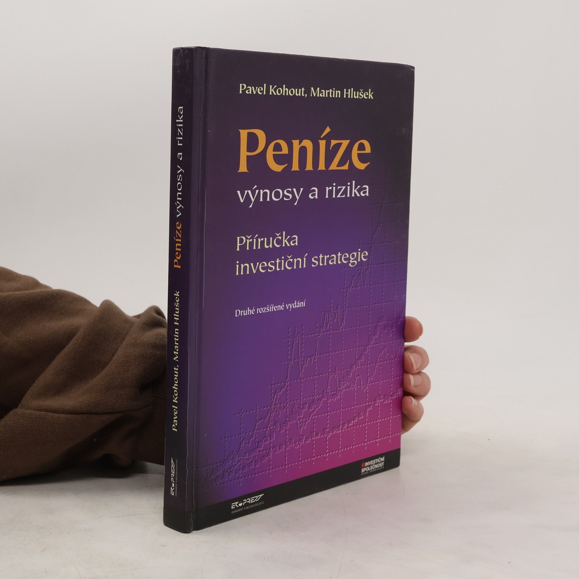 Pavel Kohout Peníze, výnosy a rizika: Příručka investiční strategie