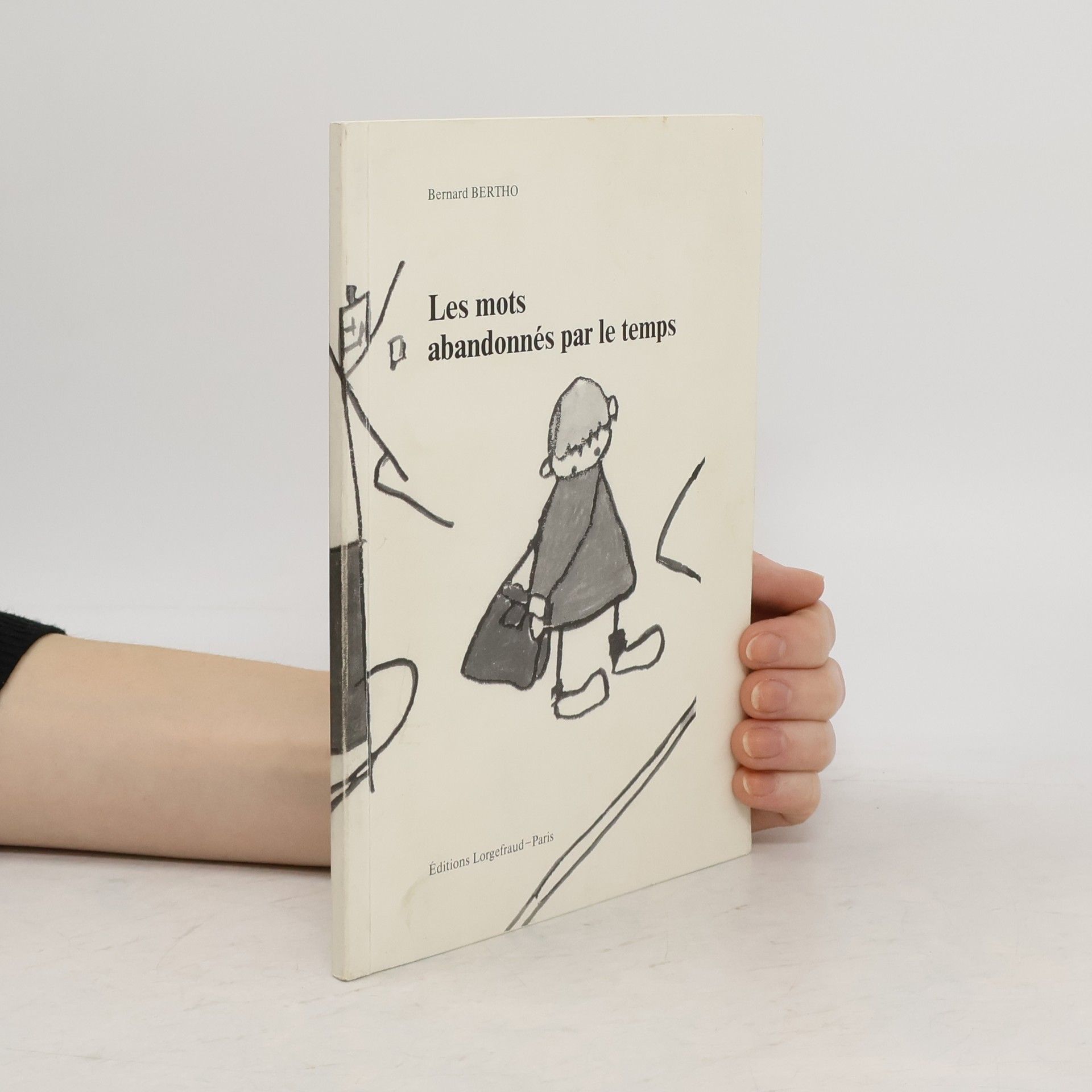 Bernard Bertho Les mots abandonnés par le temps