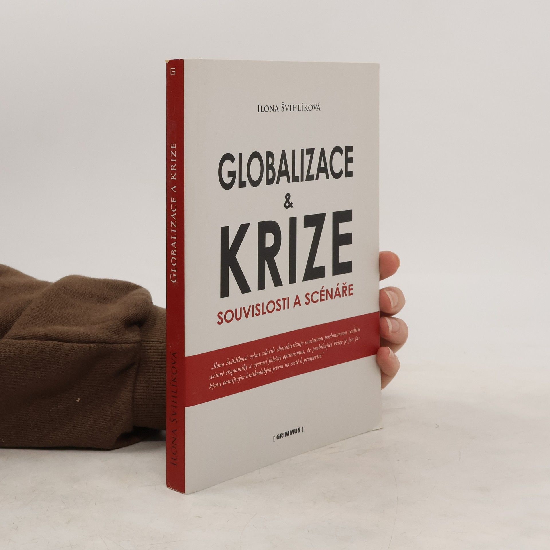 Ilona Švihlíková Globalizace a krize : souvislosti a scénáře
