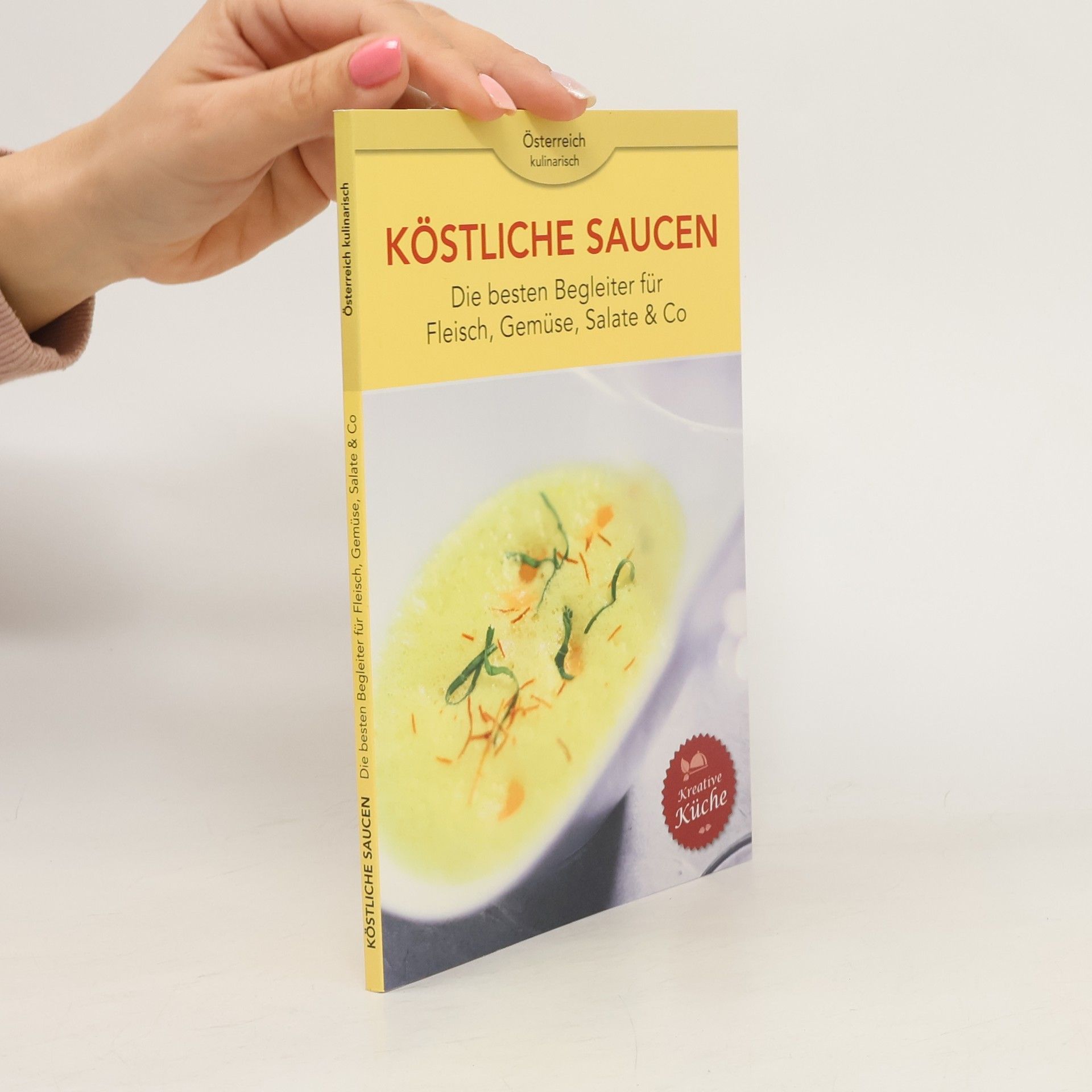 Autorenkollektiv Köstliche Saucen. Die besten Begleiter für Fleisch, Gemüse, Salate & Co
