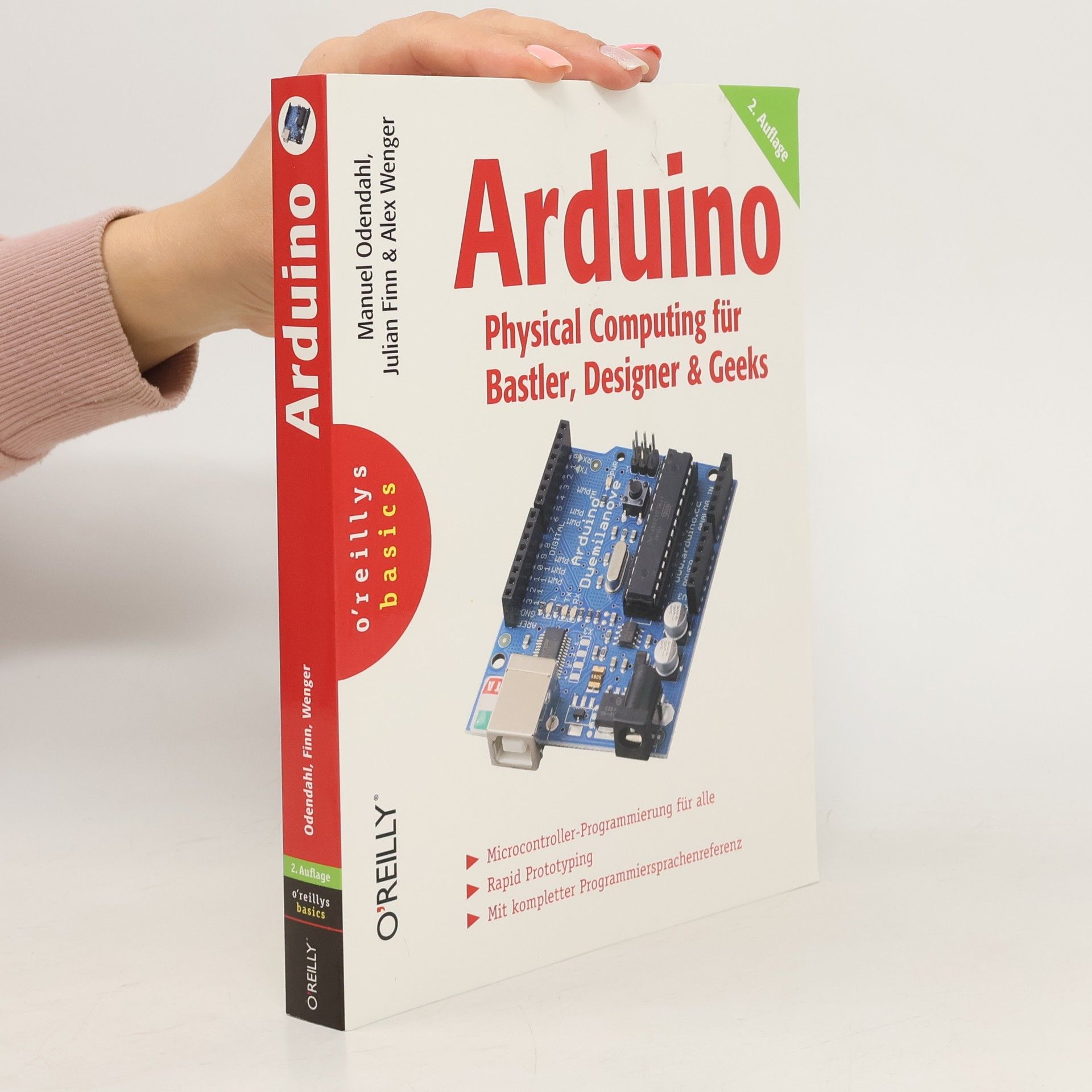 Manuel Odendahl Arduino - physical computing für Bastler, Designer und Geeks ; [Microcontroller-Programmierung für alle ; Rapid-Prototyping ; mit kompletter Programmiersprachenreferenz]