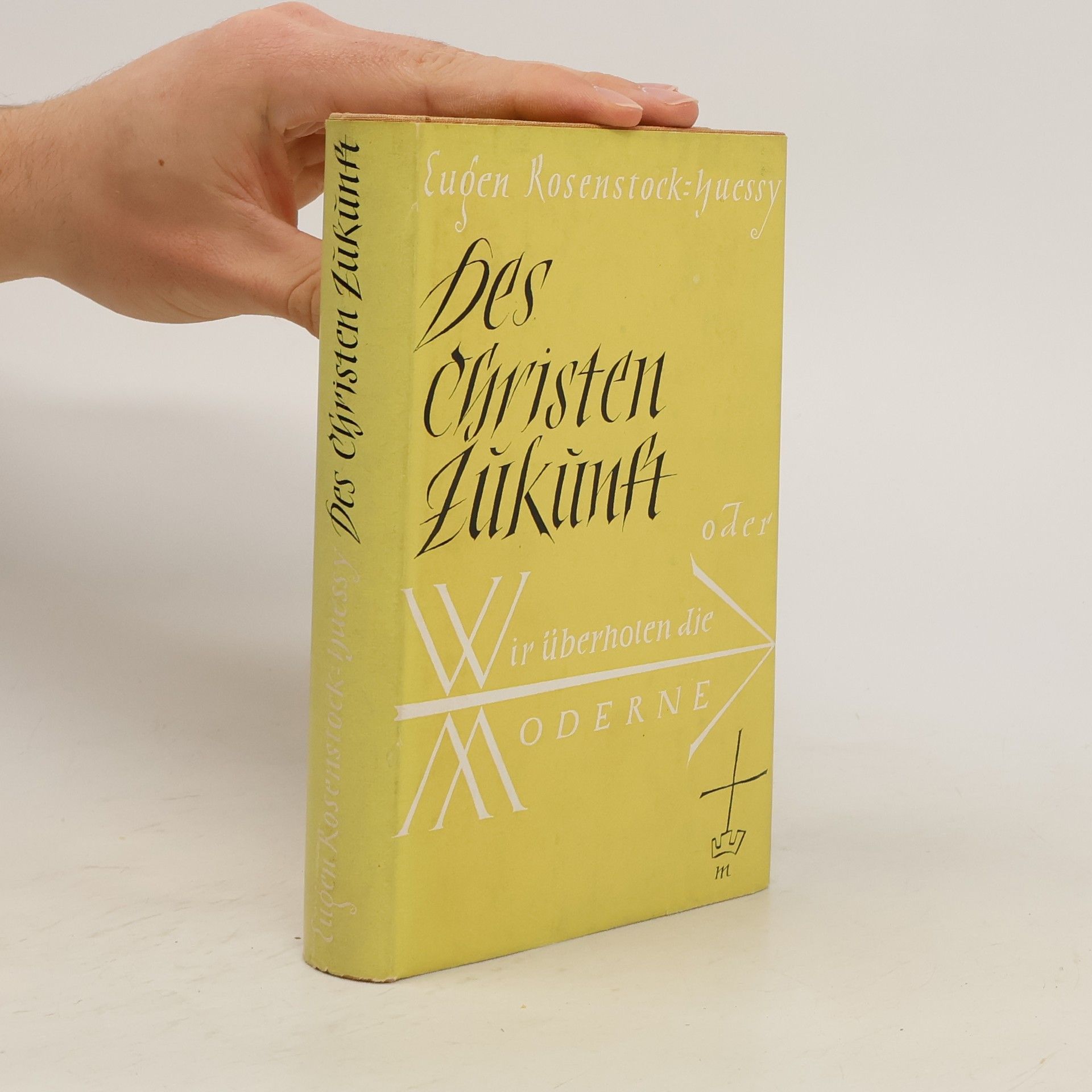 Eugen Rosenstock-Huessy Des Christen Zukunft : Wir überholen die Moderne
