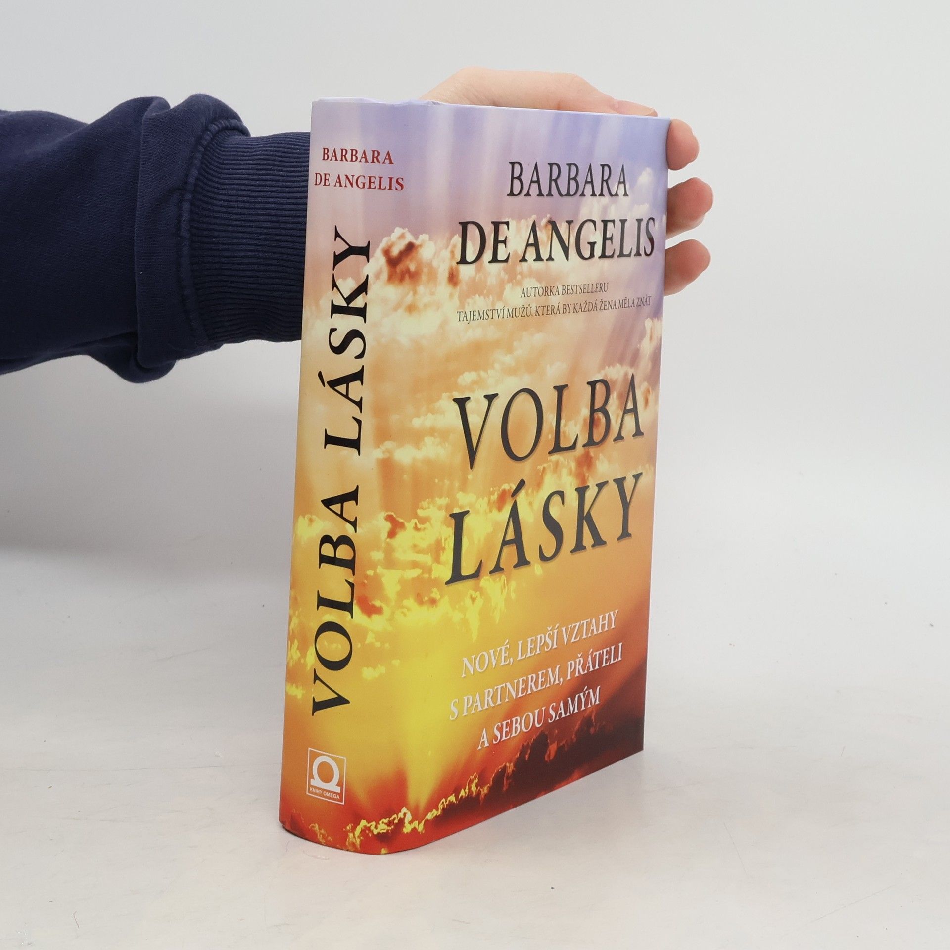 Barbara De Angelis Volba lásky. Nové, lepší vztahy s partnerem, přáteli a sebou samým