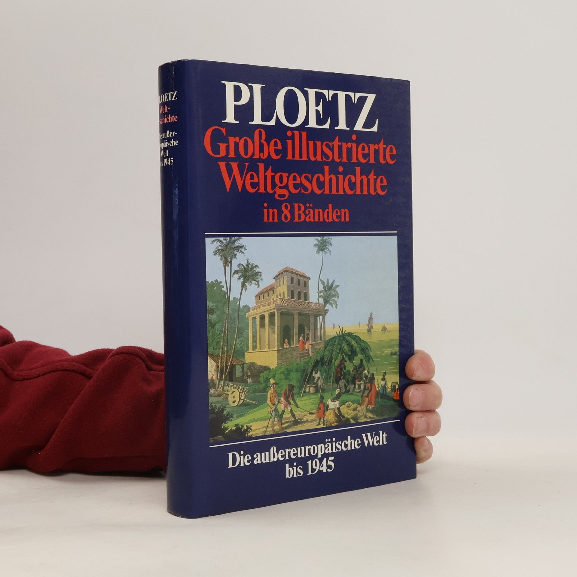 Collectif d'auteurs Ploetz Große illustrierte Weltgeschichte in 8 Bänden