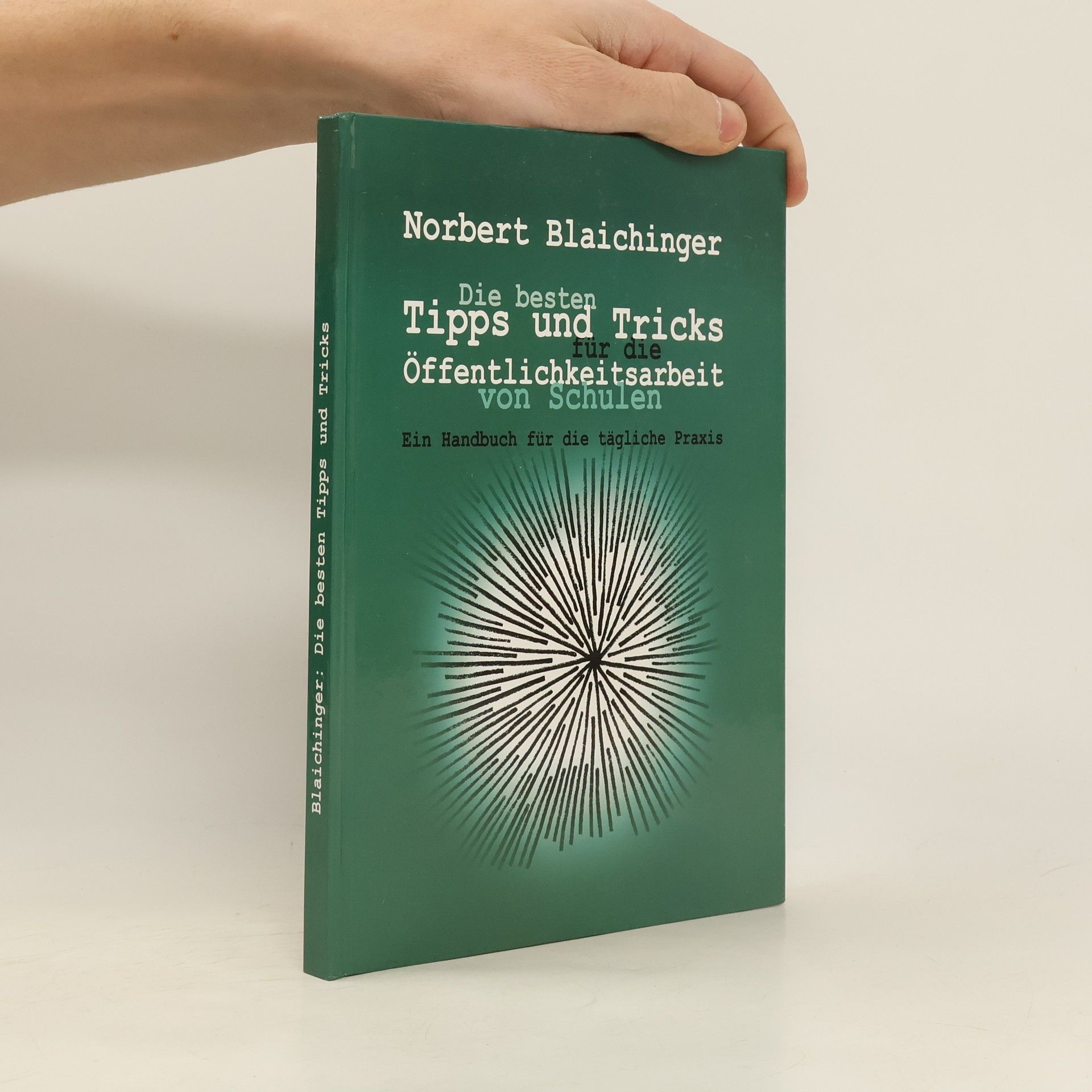 Norbert Blaichinger Die besten Tipps und Tricks für die Öffentlichkeitsarbeit von Schulen