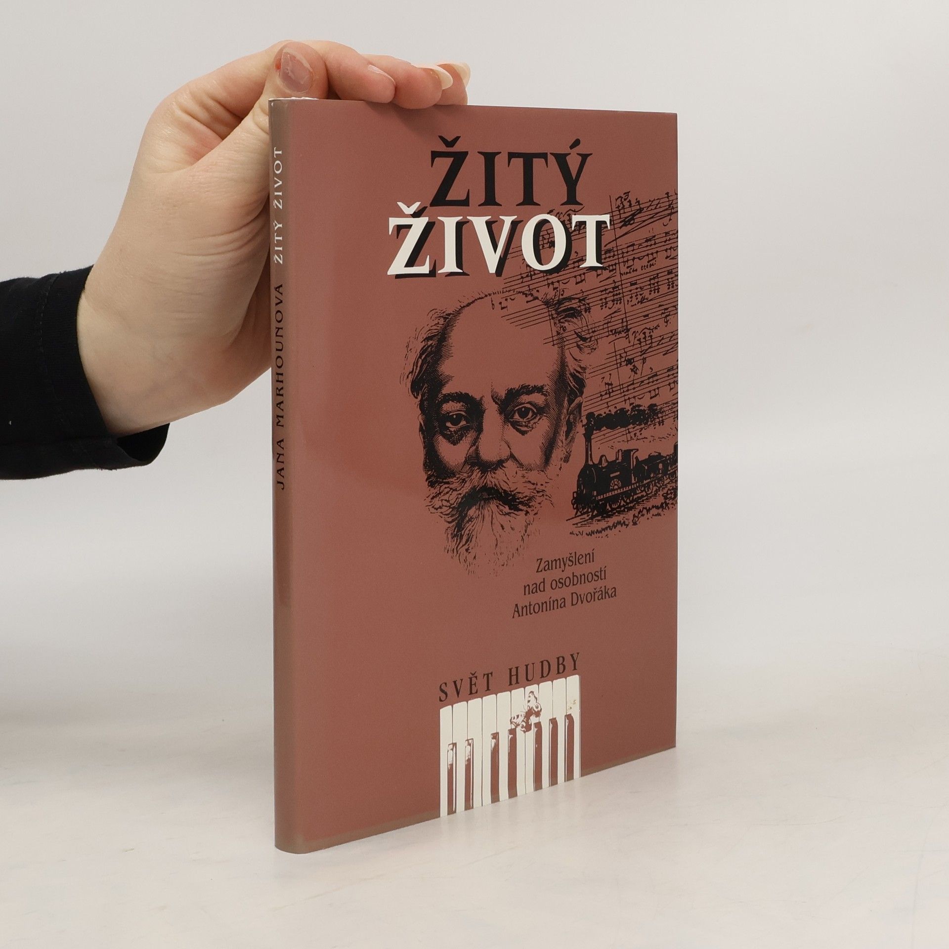 Jana Marhounová Žitý život. Zamyšlení nad osobností Antonína Dvořáka