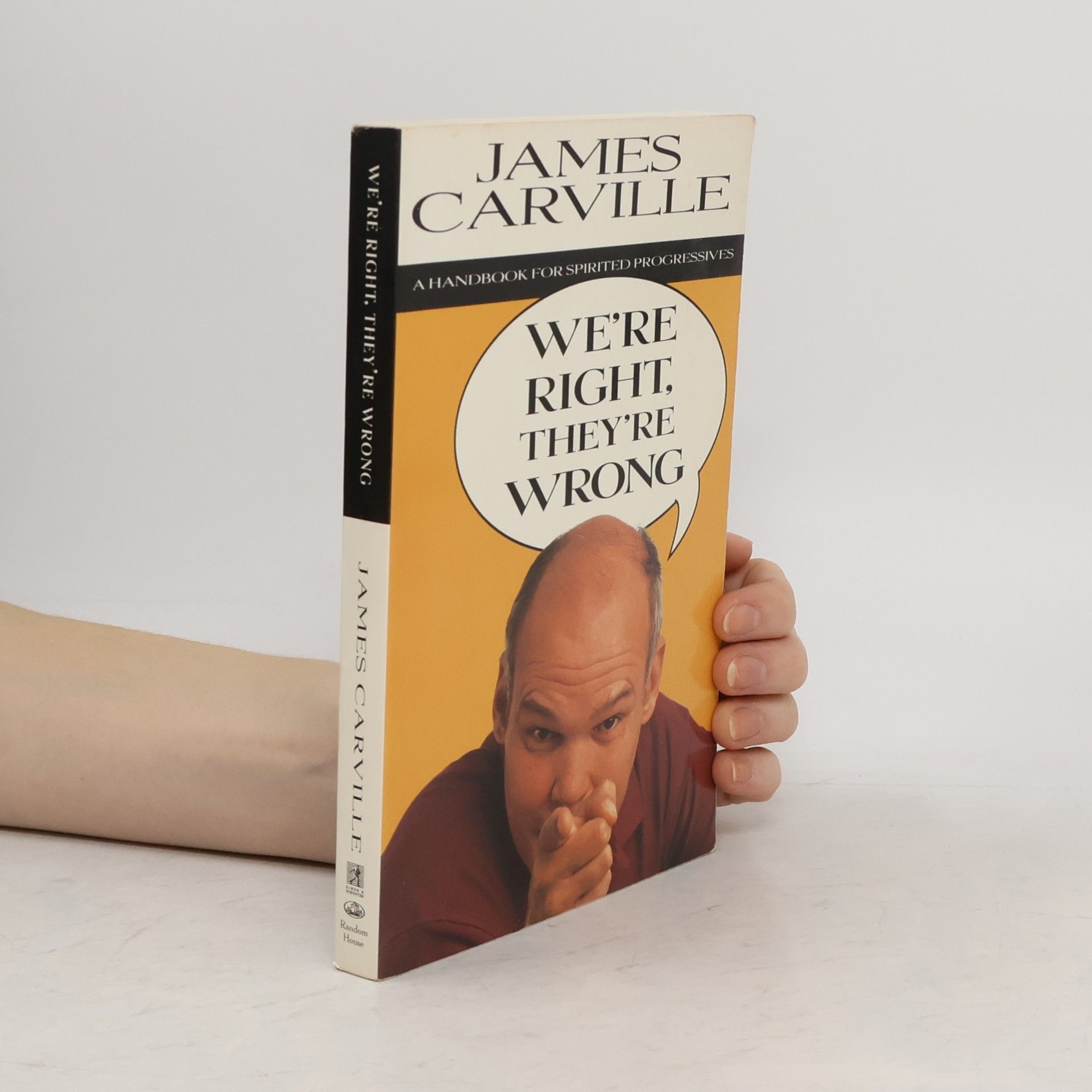 James Carville We're right, they're wrong. a handbook for spirited progressives