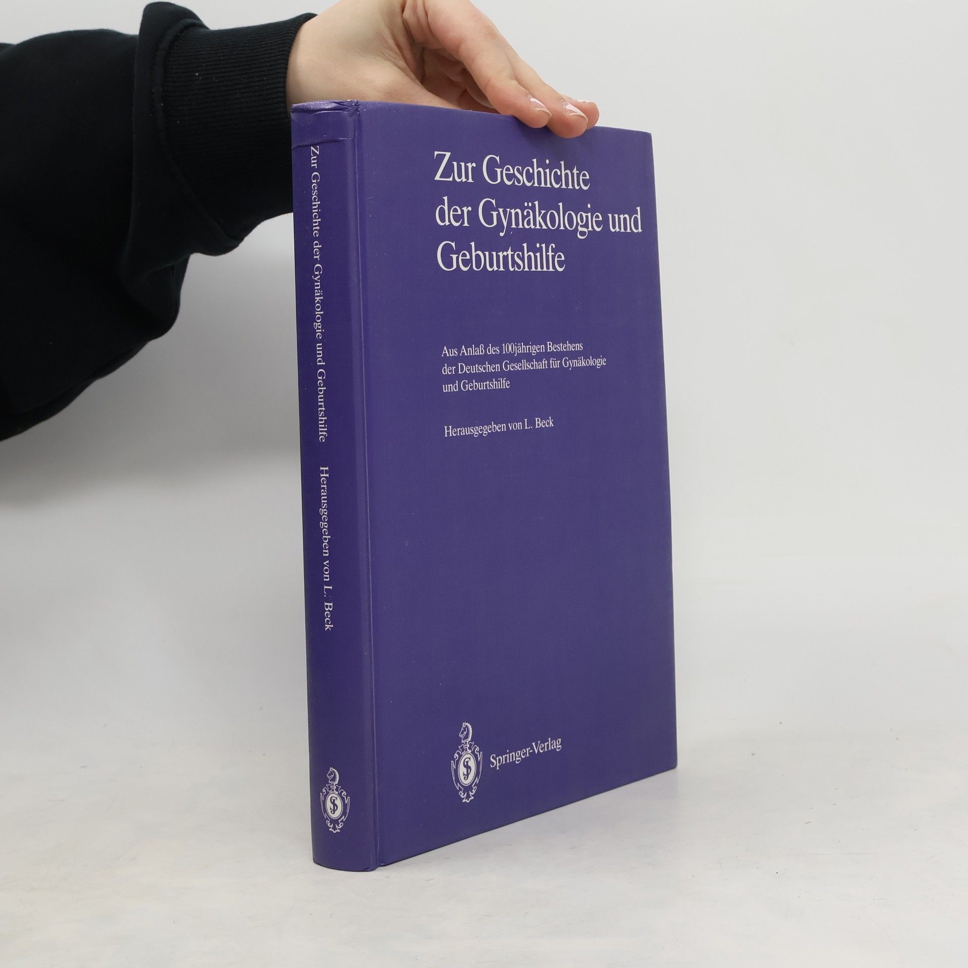 Lutwin Beck Zur Geschichte der Gynäkologie und Geburtshilfe