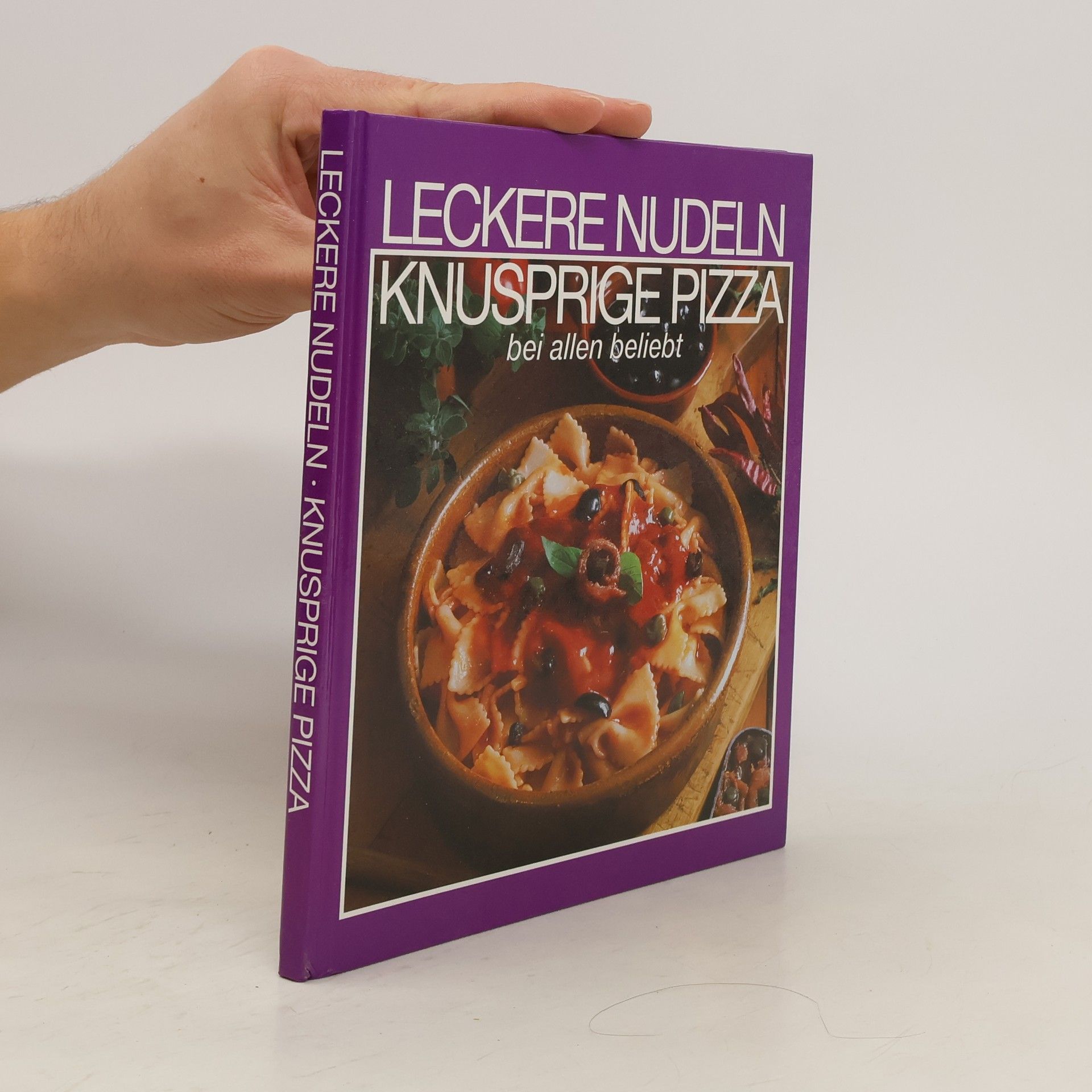 Collectif d'auteurs Leckere Nudeln. Knusprige Pizza. Bei allen beliebt