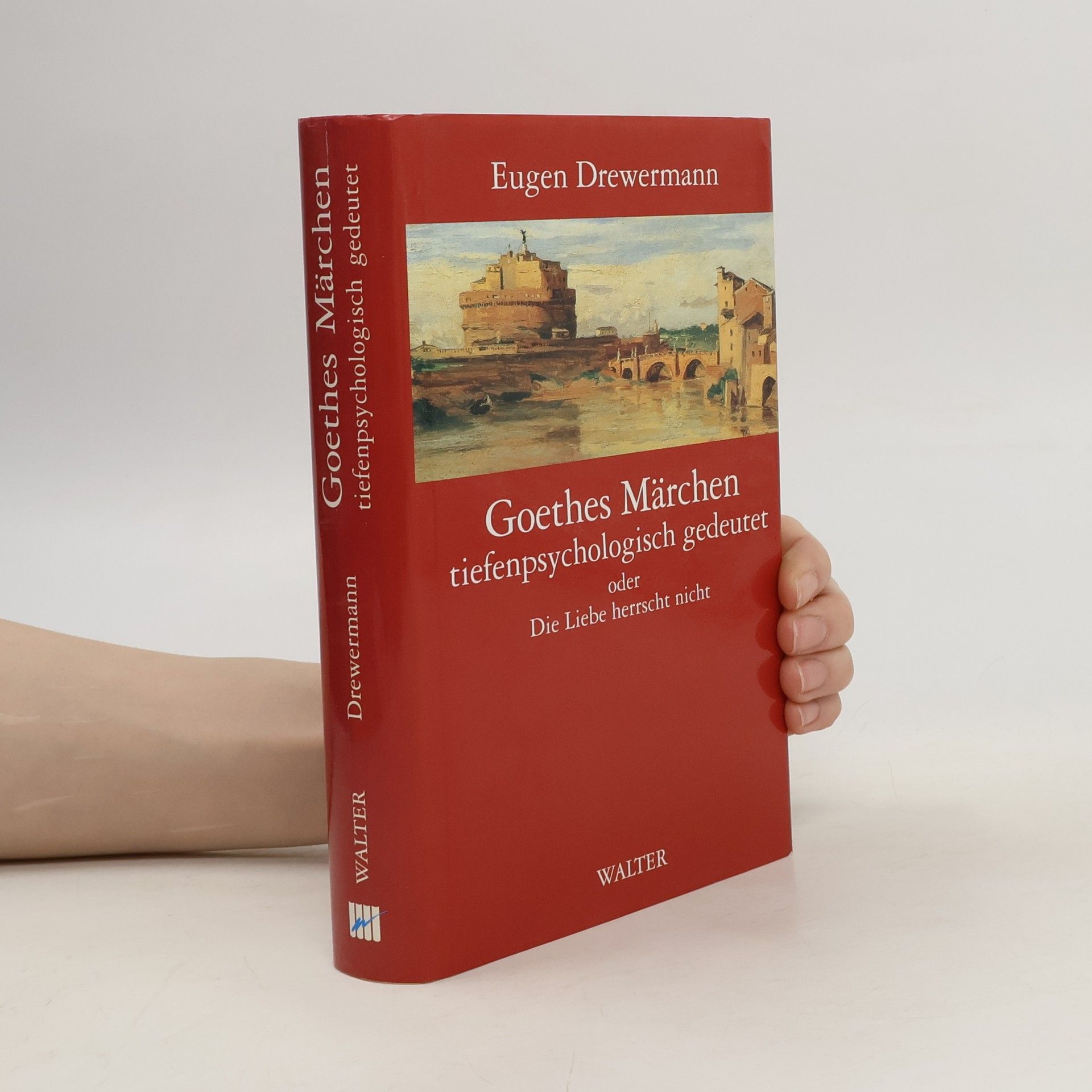 Eugen Drewermann Goethes Märchen tiefenpsychologisch gedeutet oder die Liebe herrscht nicht