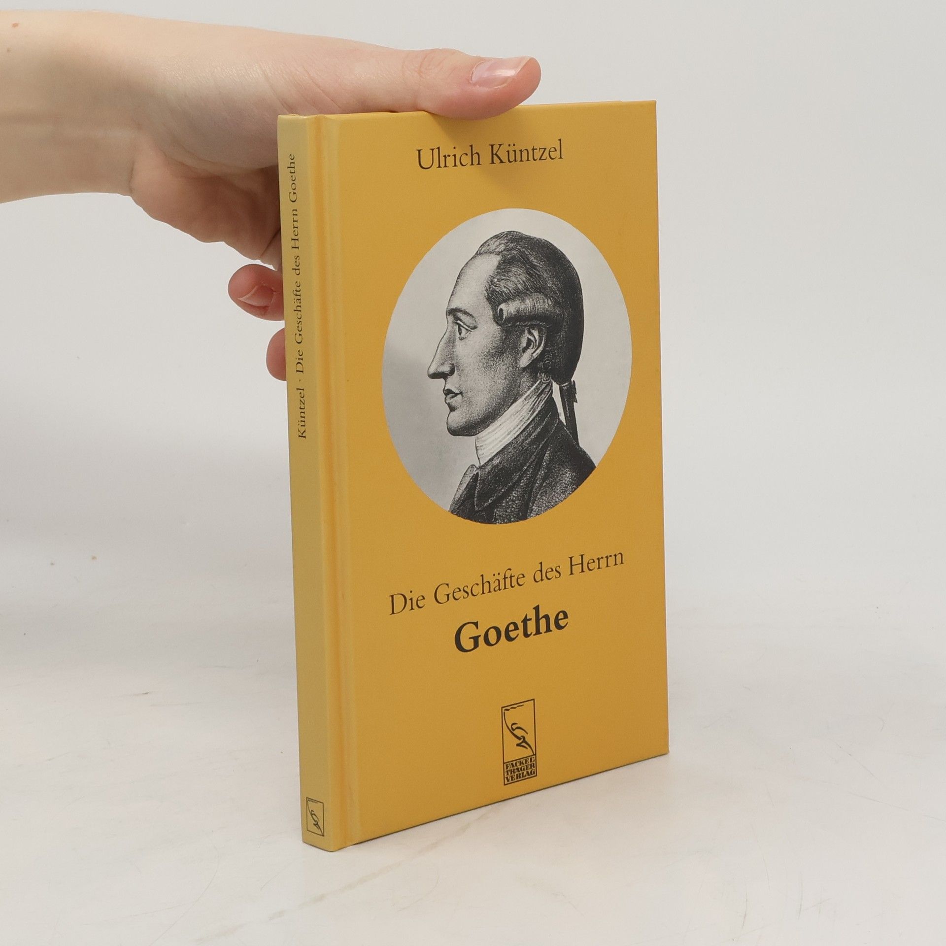 Ulrich Küntzel Die Geschäfte des Herrn Goethe