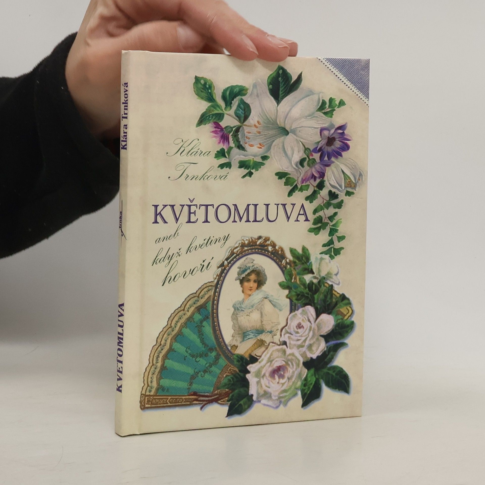 Klára Trnková Květomluva, aneb, Když květiny hovoří