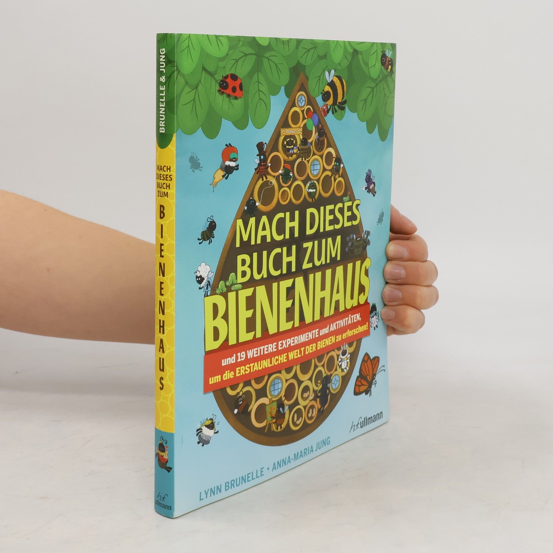 Lynn Bruelle Mach dieses Buch zum Bienenhaus. und 19 weitere Experimente und Aktivitäten, um die ERSTAUNLICHE WELT DER BIENEN zu erforschen!