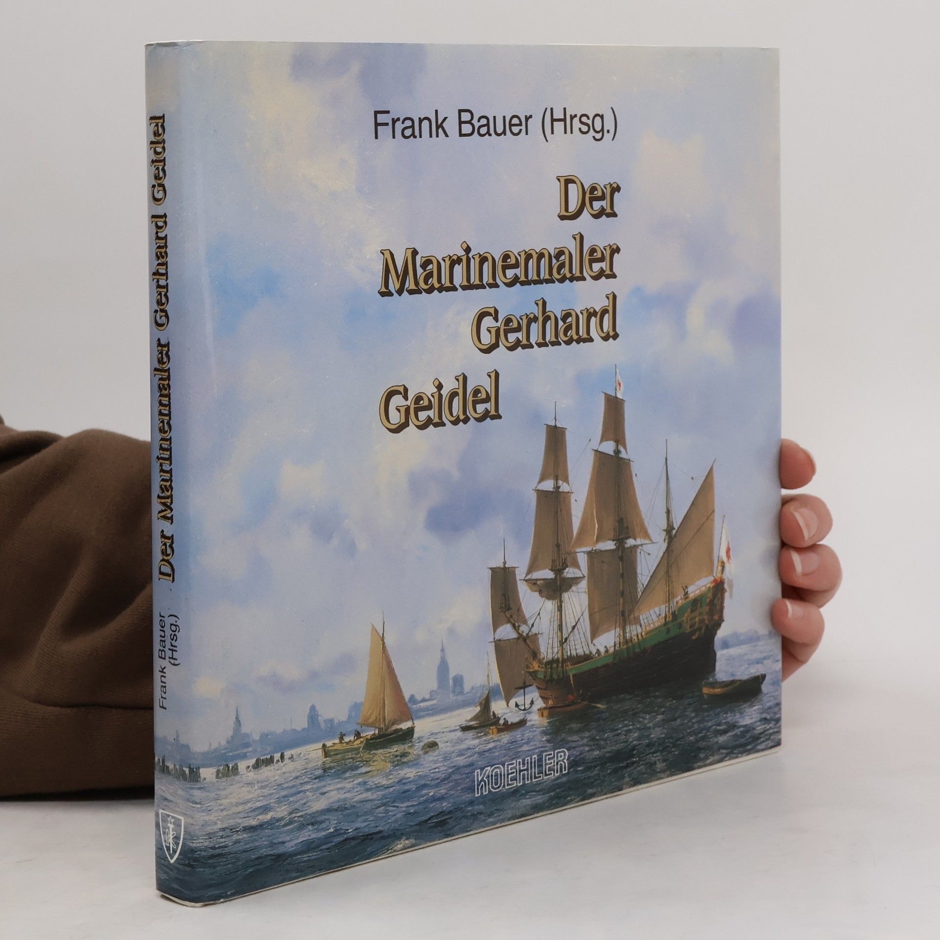 Gerhard Geidel Der Marinemaler Gerhard Geidel
