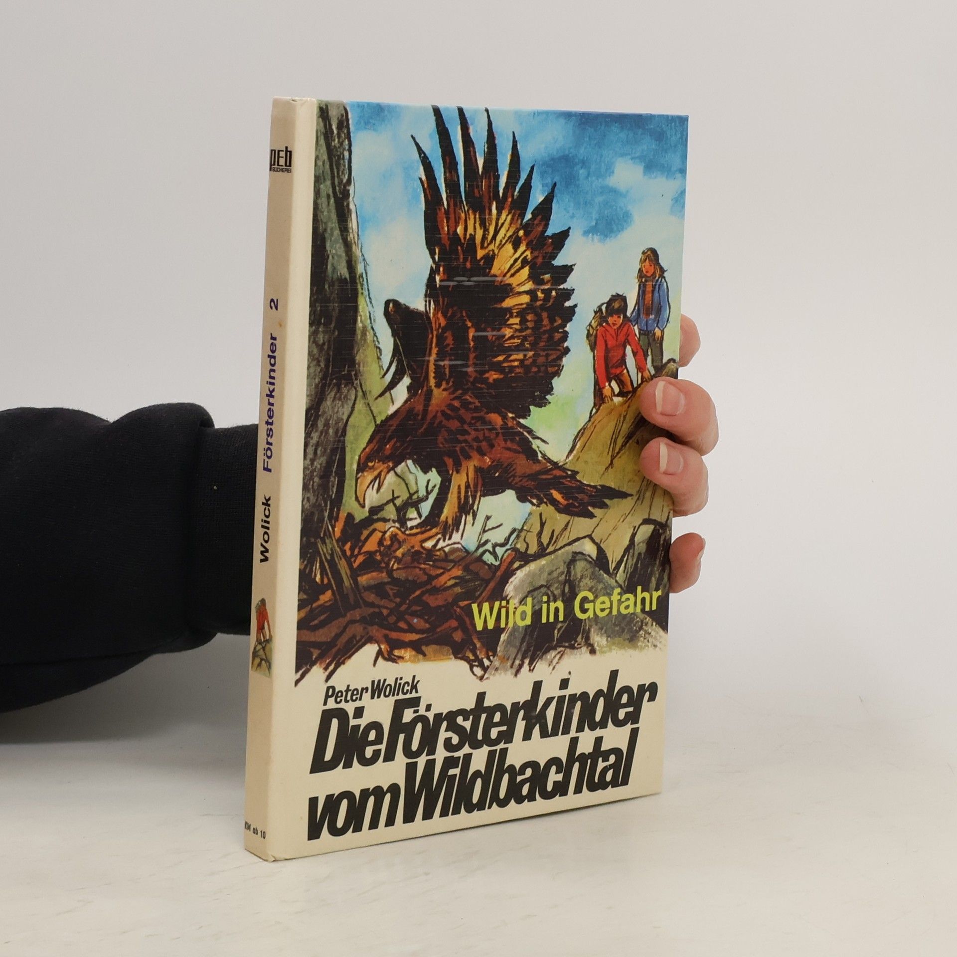 Peter Wolick Die Forsterkinder vom Wildbachtal