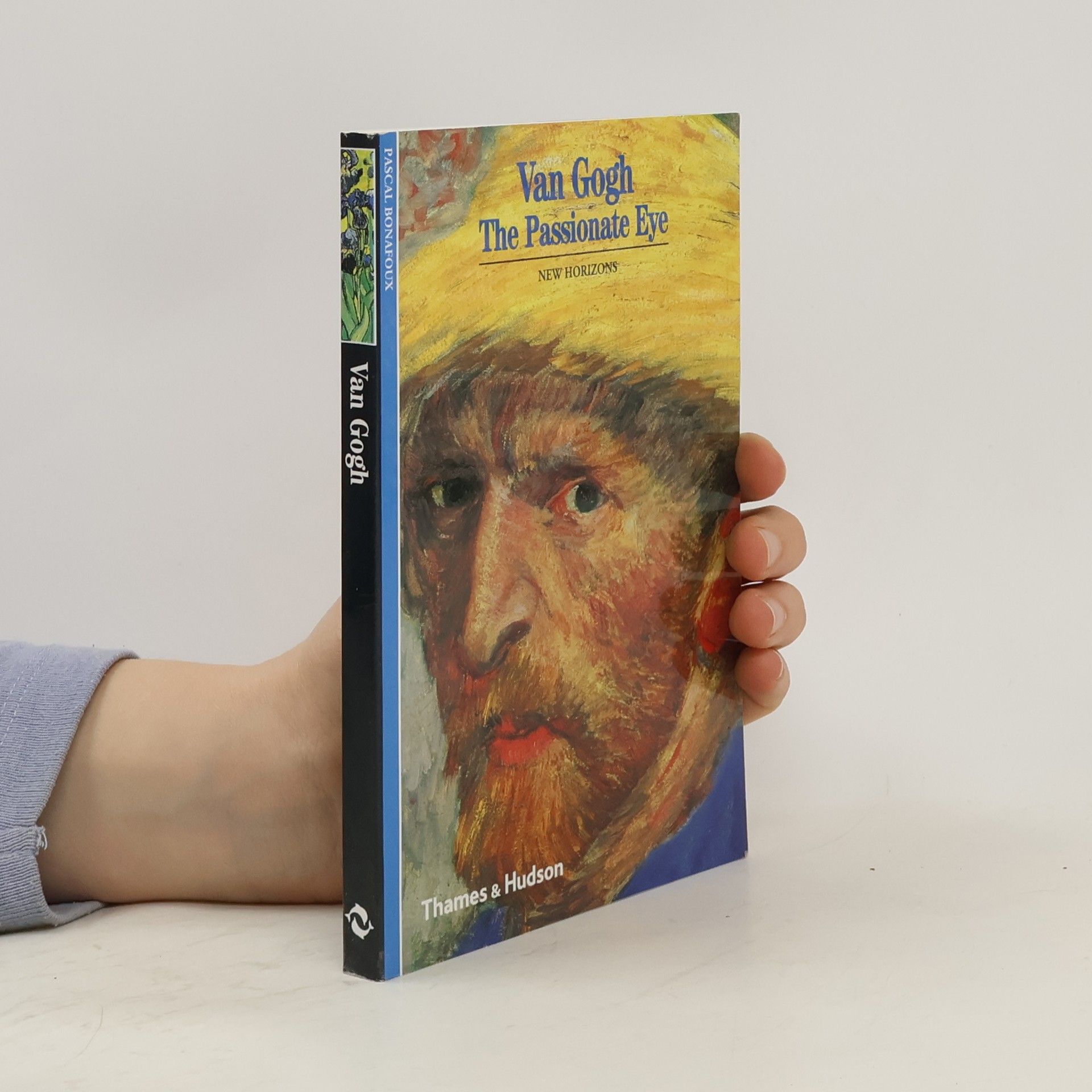 Pascal Bonafoux Van Gogh: The Passionate Eye