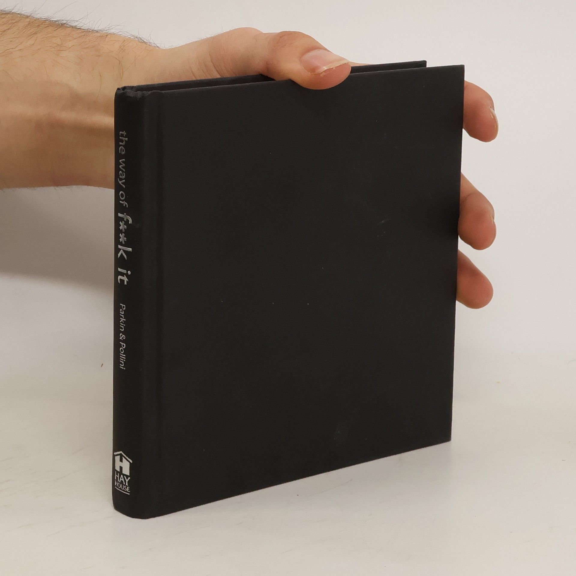 John C. Parkin The way of f**k it : small book : big wisdom