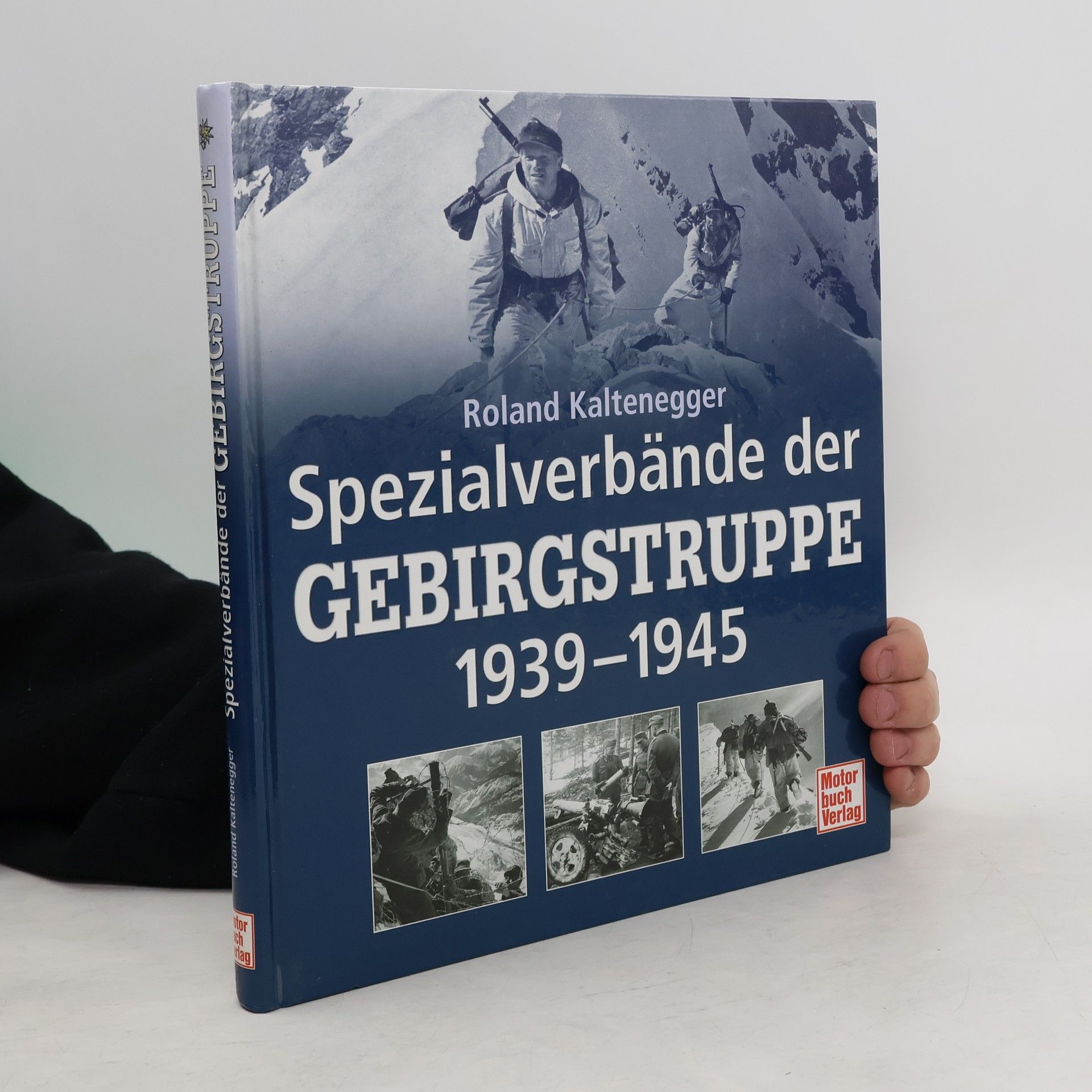 Roland Kaltenegger Spezialverbände der Gebirgstruppe 1939 - 1945