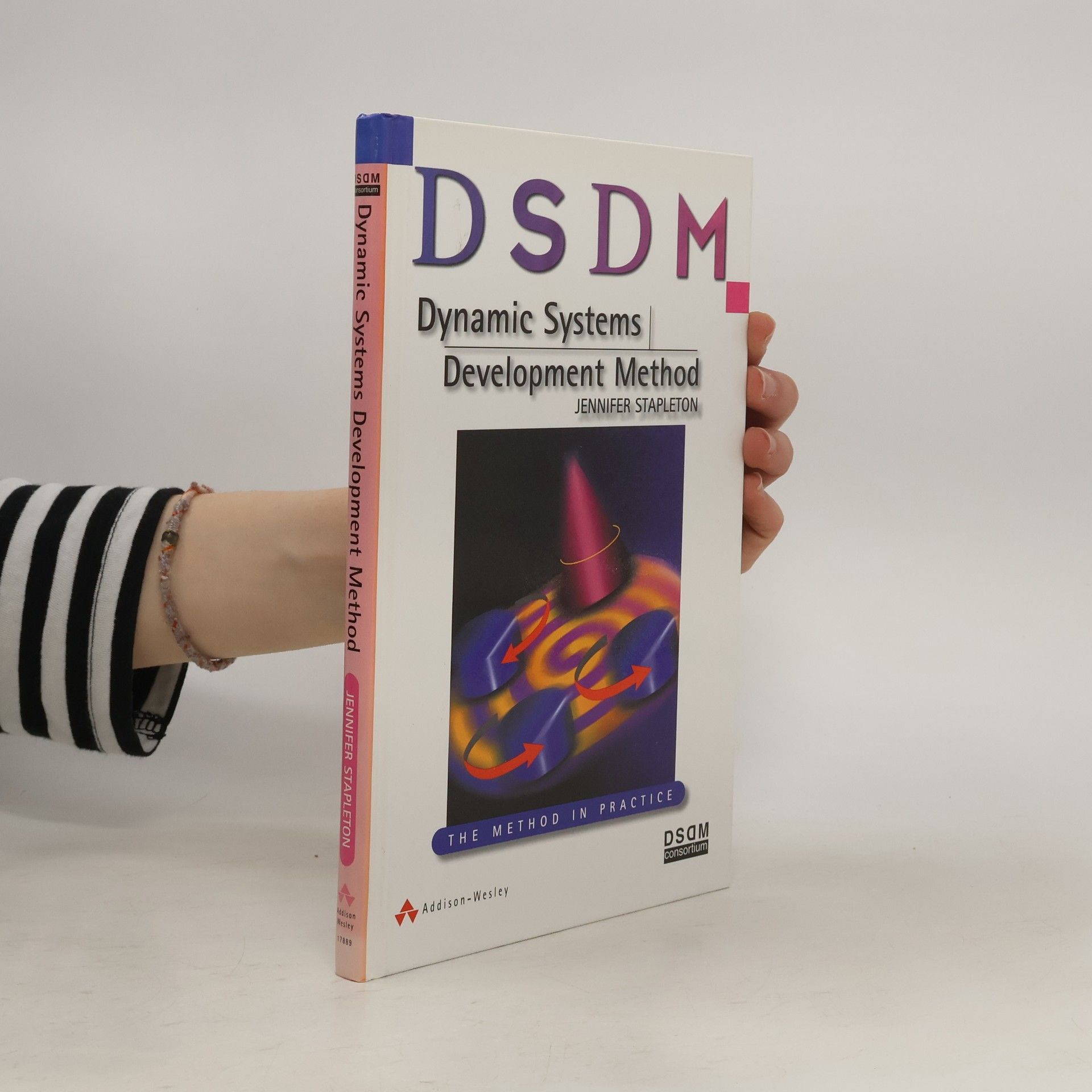 Jennifer Stapleton DSDM: Dynamic Systems Development Method – The Method in Practice