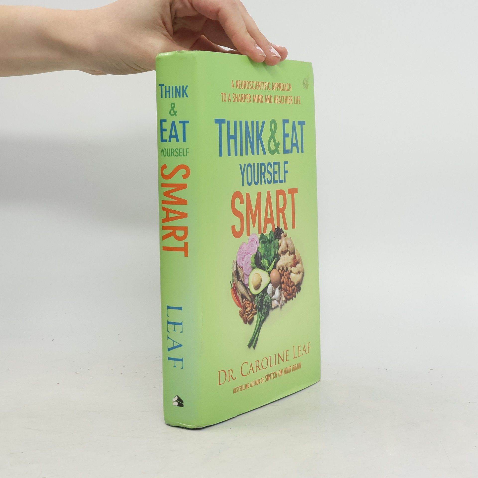 dr Caroline Leaf Think and Eat Yourself Smart