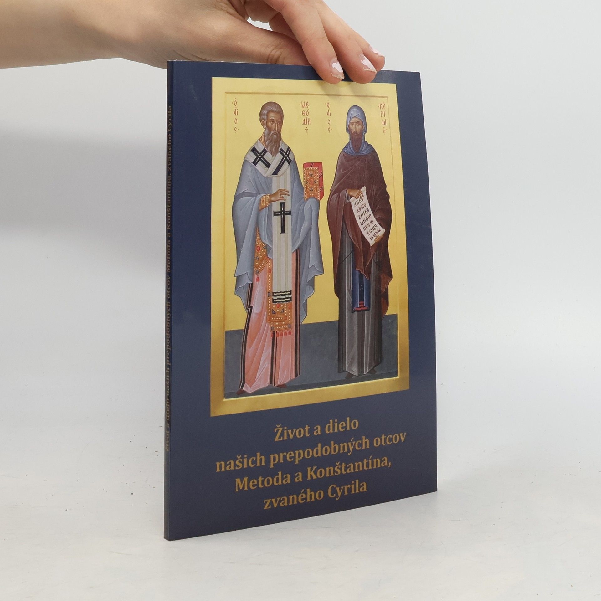 Collectif d'auteurs Život a dielo našich prepodobných otcov Metoda a Konštantína, zvaného Cyrila