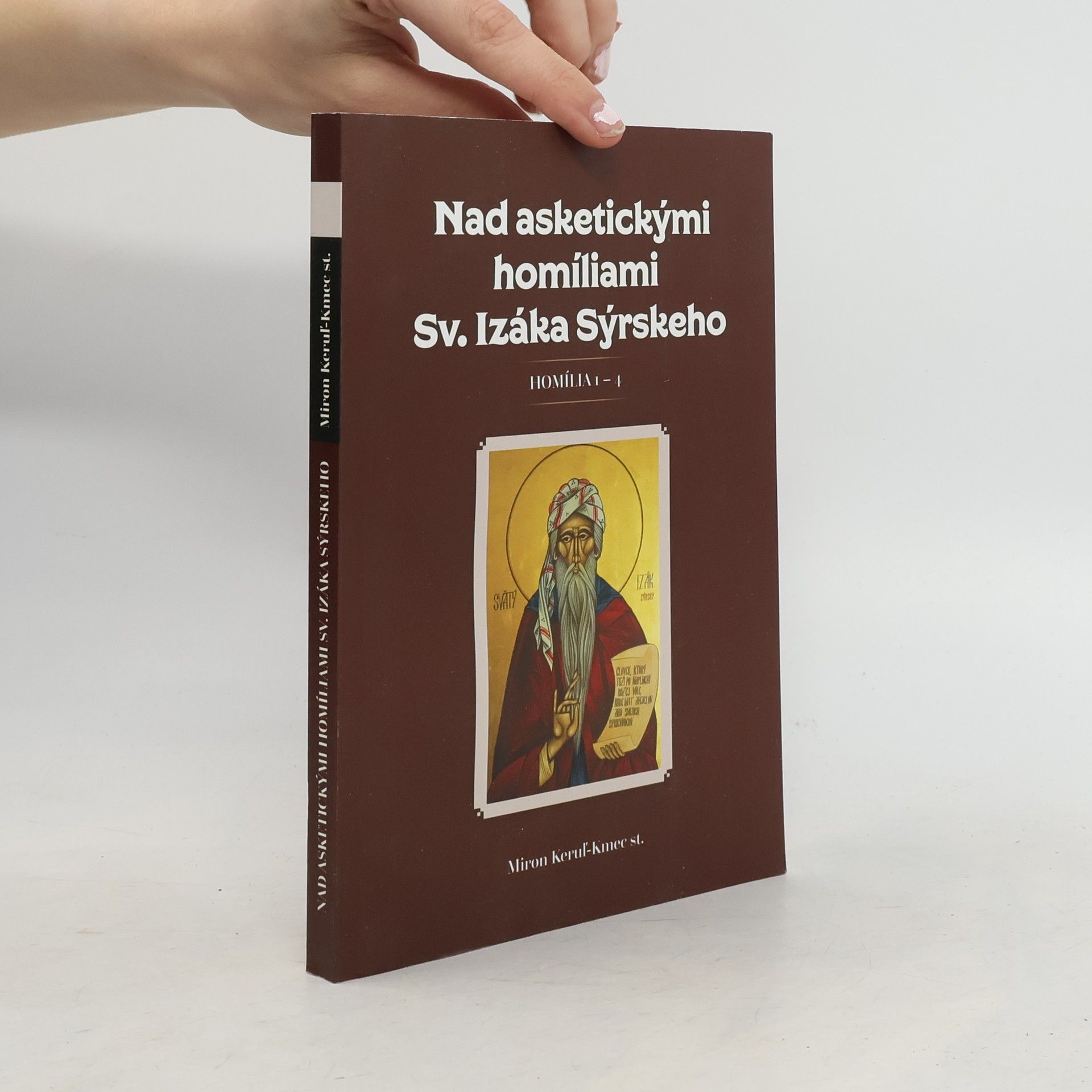 Miron Keruľ Kmec Nad asketickými homíliami sv. Izáka Sýrskeho. Homília 1-4