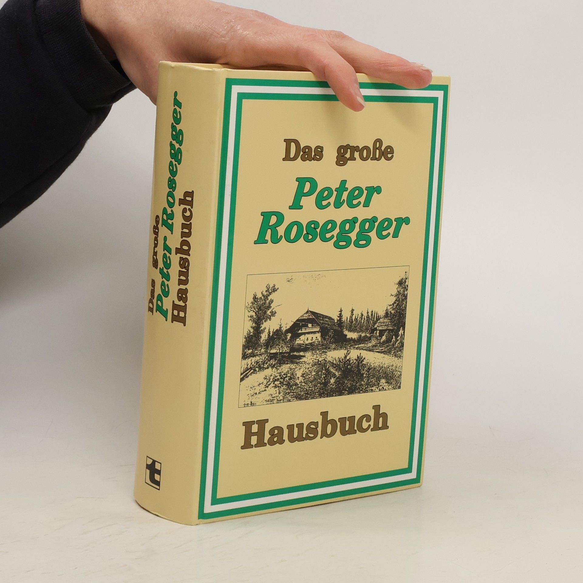 Peter Rosegger Das große Peter Rosegger Hausbuch