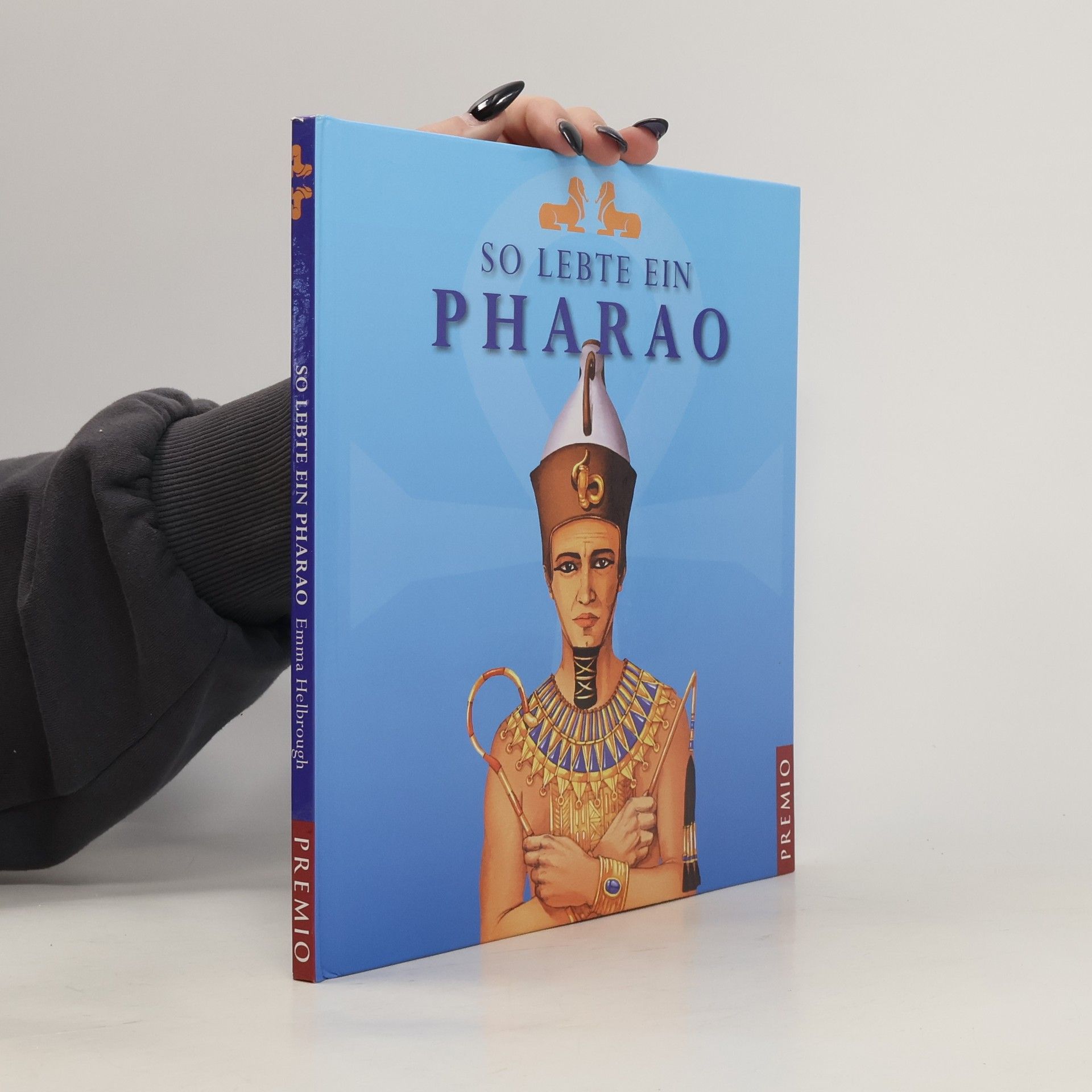 Emma Helbrough So lebte ein Pharao