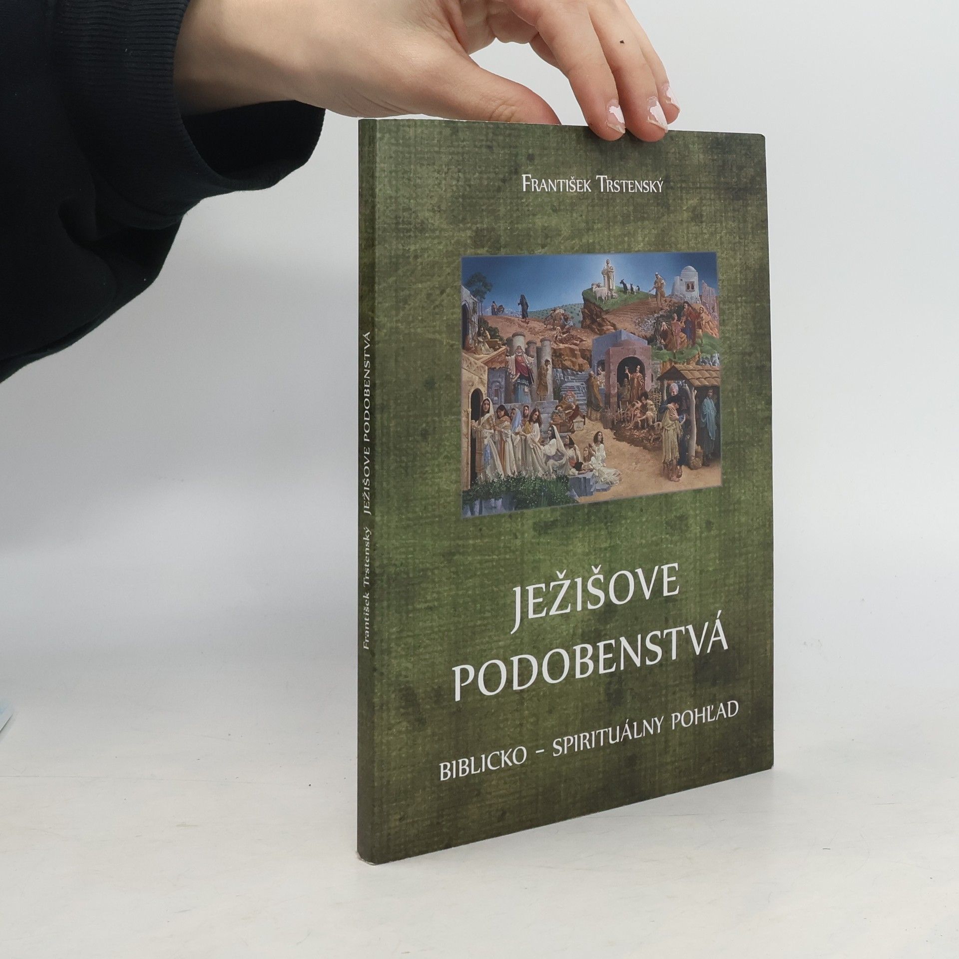 František Trstenský Ježišove podobenstvá. Biblicko-spirituálny pohľad