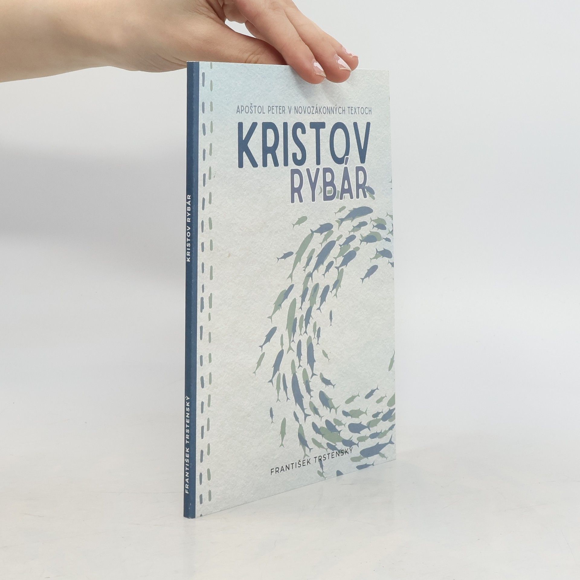 František Trstenský Kristov rybár - Apoštol Peter v novozákonných textoch