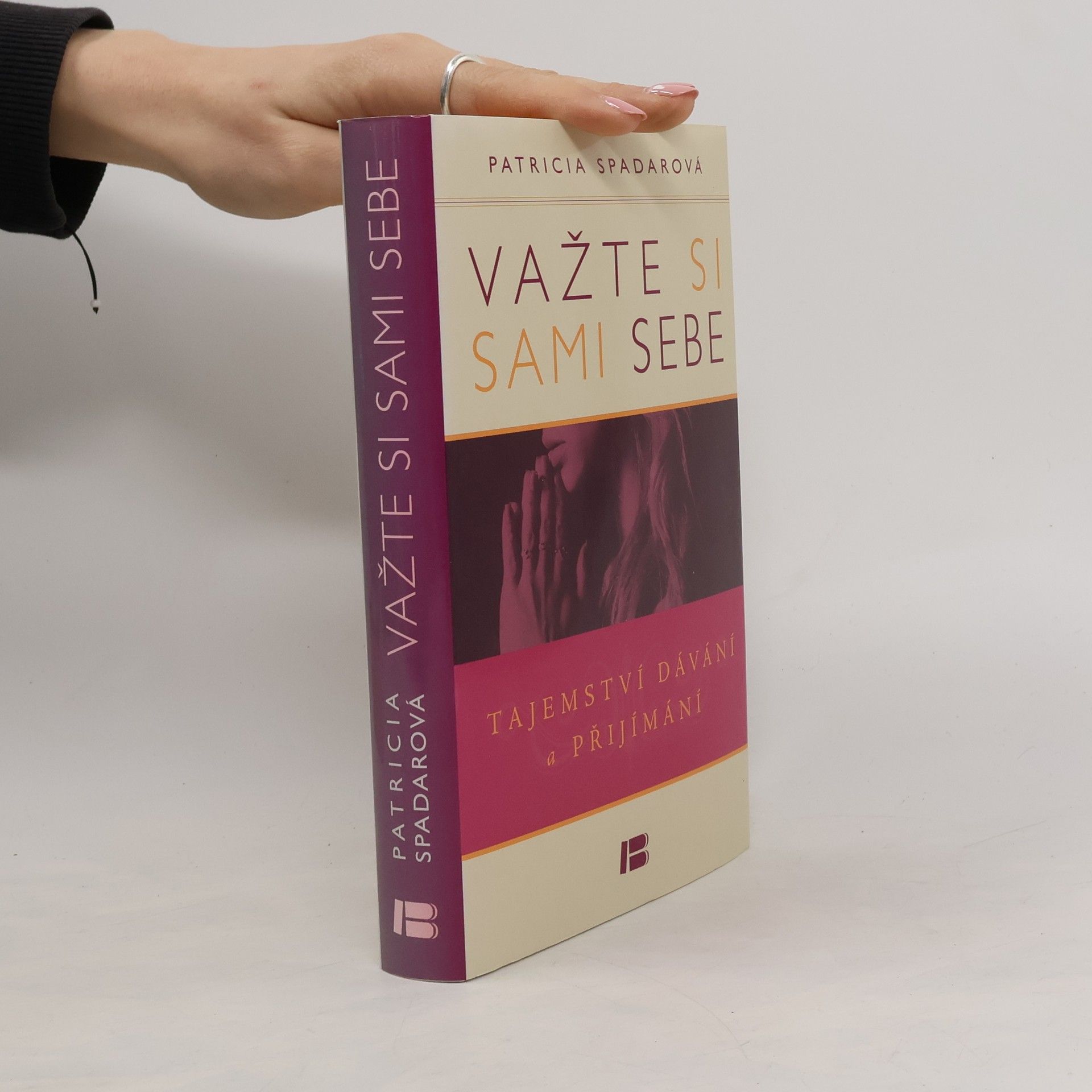 Patricia R. Spadaro Važte si sami sebe : tajemství dávání a přijímání