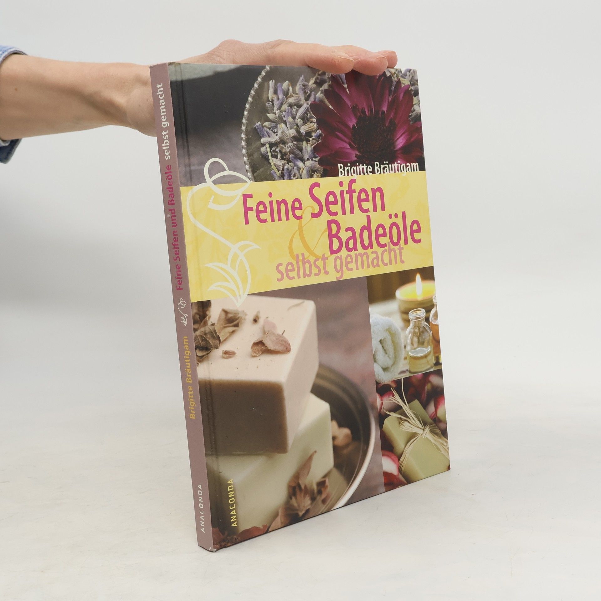 Brigitte Bräutigam Feine Seifen & Badeöle selbst gemacht