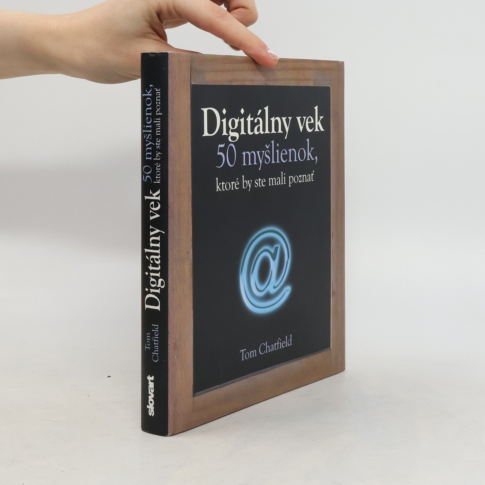 Tom Chatfield Digitálny vek - 50 myšlienok, ktoré by ste mali poznať