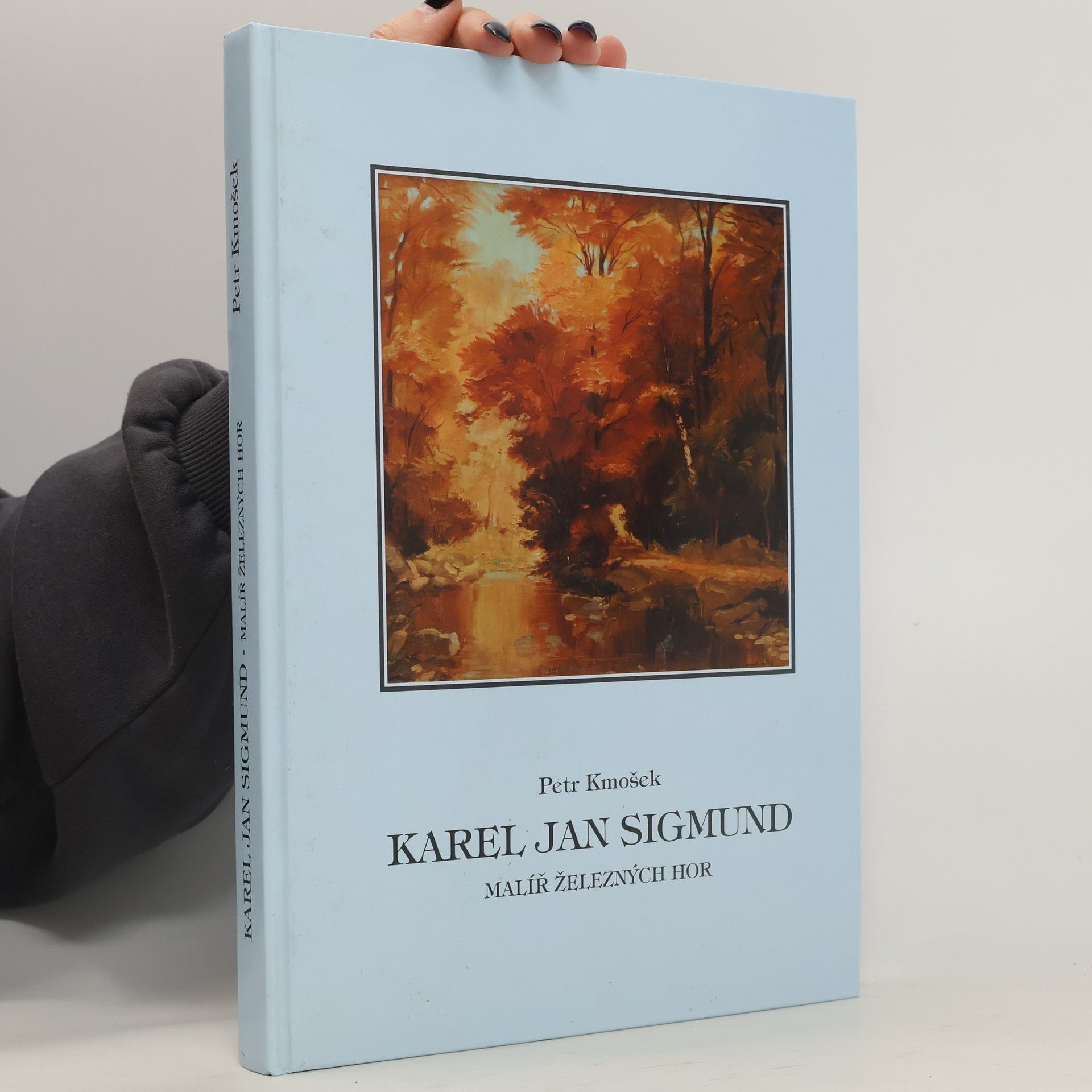 Petr Kmošek Karel Jan Sigmund. Malíř Železných hor
