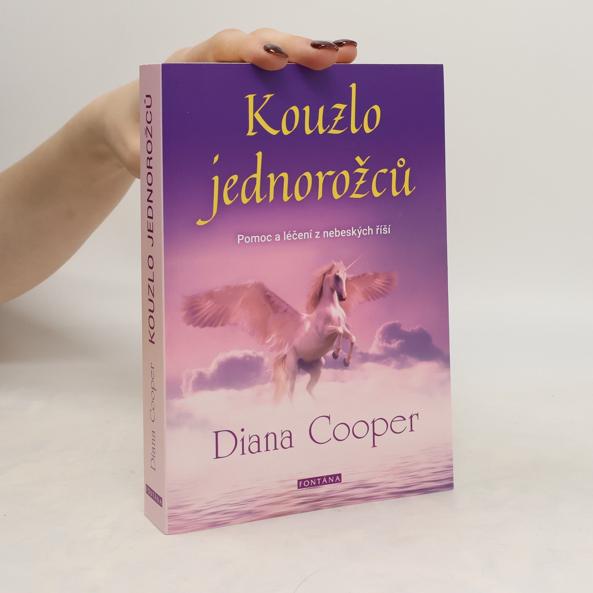 Diana Cooper Kouzlo jednorožců : Pomoc a léčení z nebeských říší