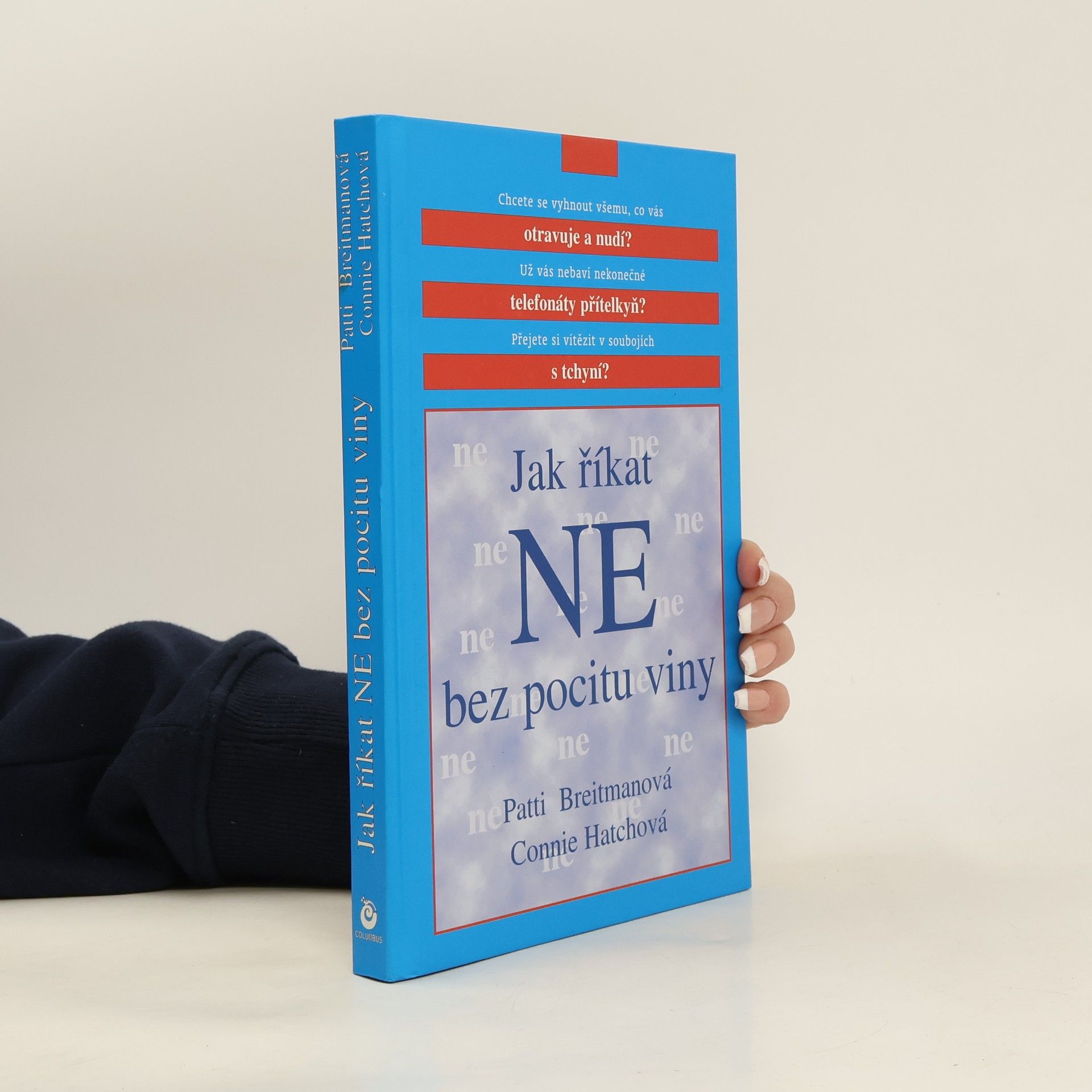 Patti Breitman Jak říkat "ne" bez pocitu viny: A jak říkat "ano" většímu množství volného času, větší radosti ze života a všemu, co je pro vás důležité
